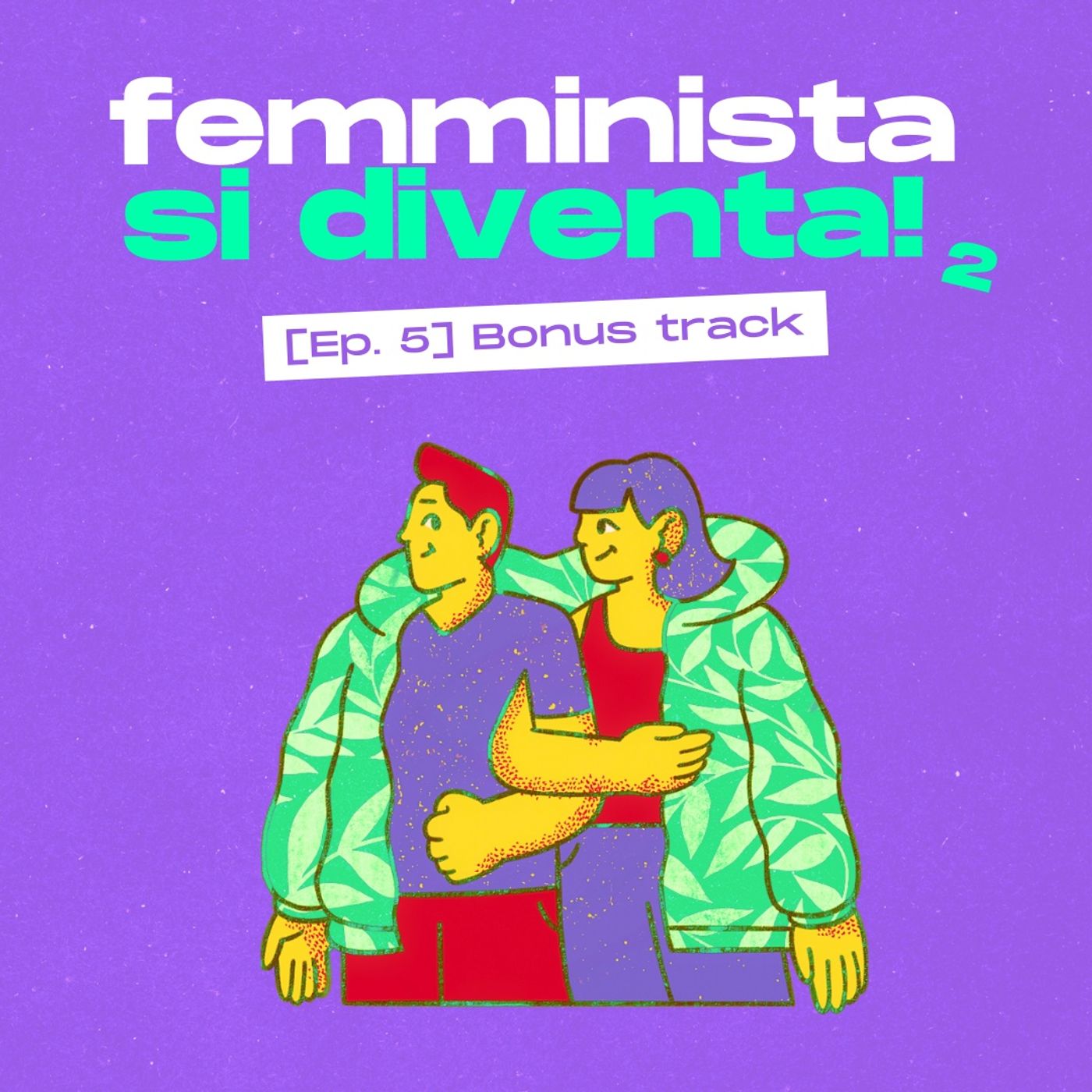 [s02 ep05] Femminista si diventa! Bonus track