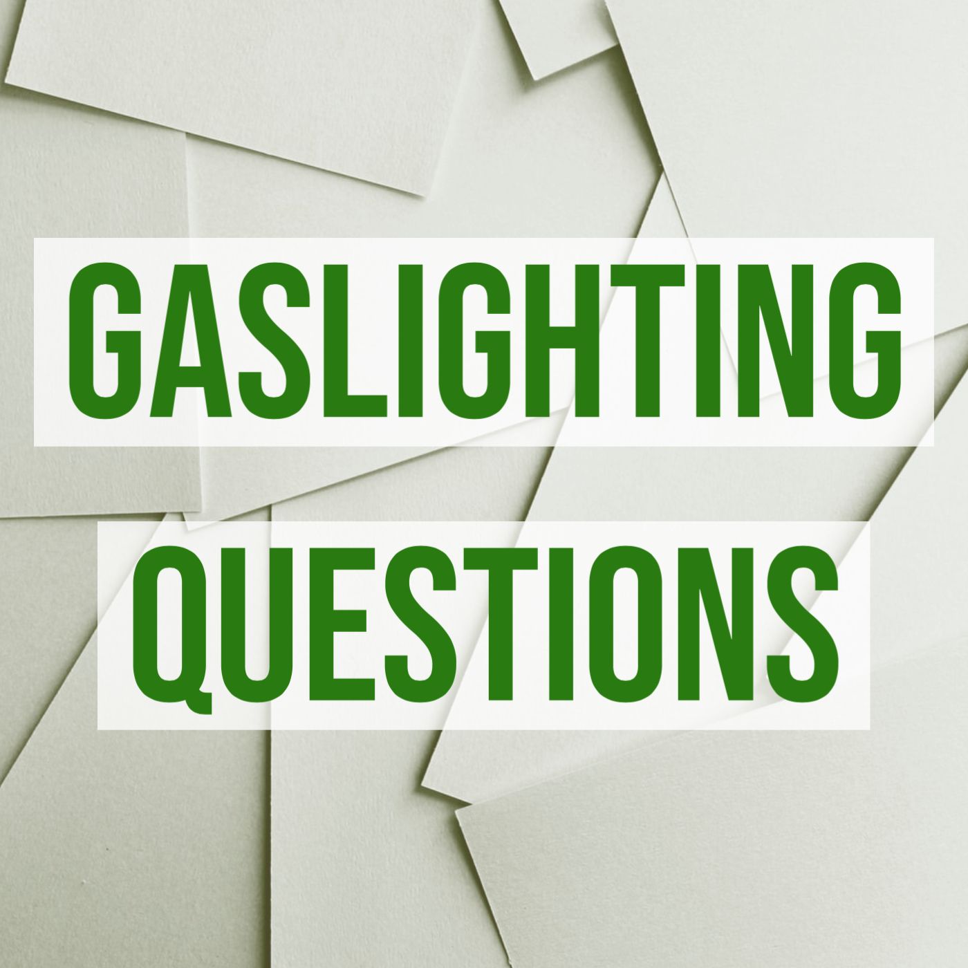 Gaslighting Questions (2021 Rerun)