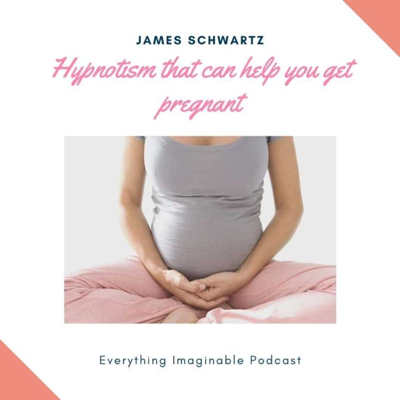 James Schwartz - He Hypnotizes Women to Overcome Fertility Issues.. episode artwork
