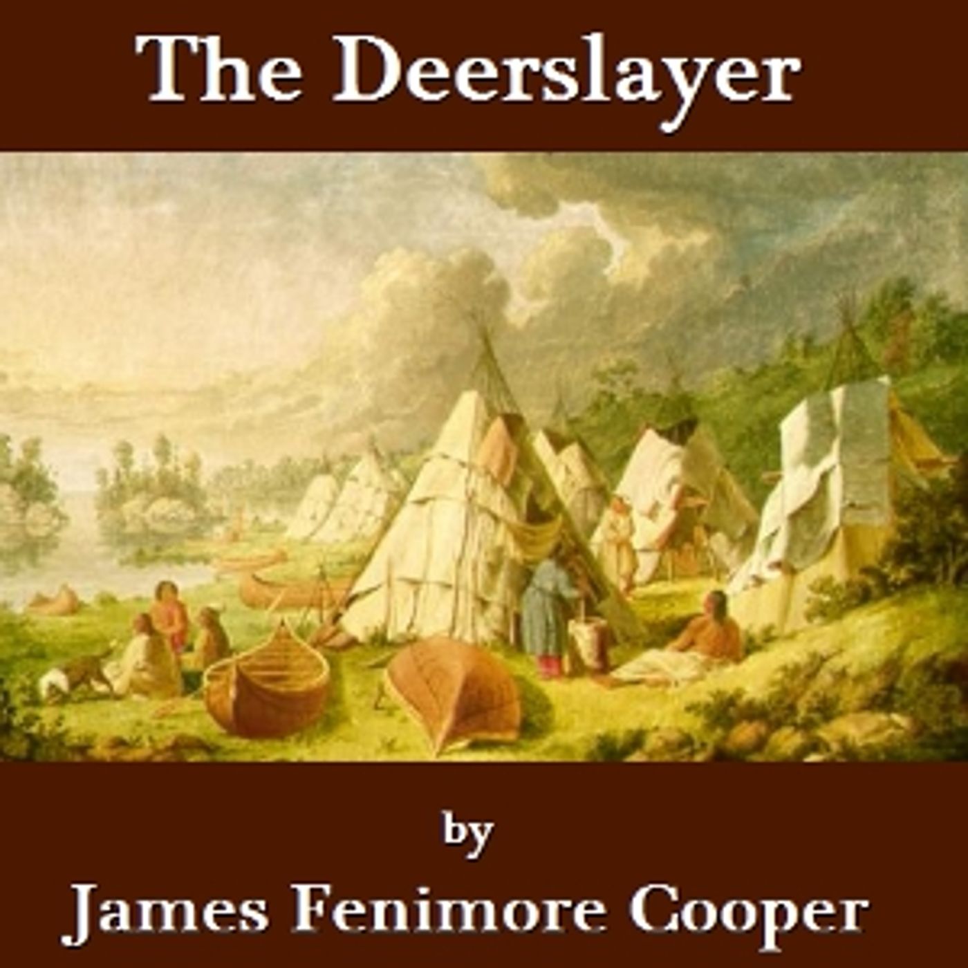 Deerslayer - The First Warpath, The by James Fenimore Cooper (1789 - 1851)