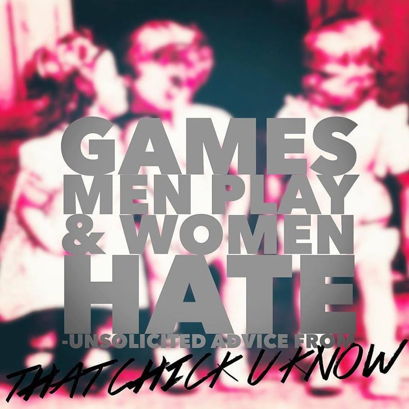 Unsolicited Advice Ep. 11 Games Men Play That We Women Hate episode artwork