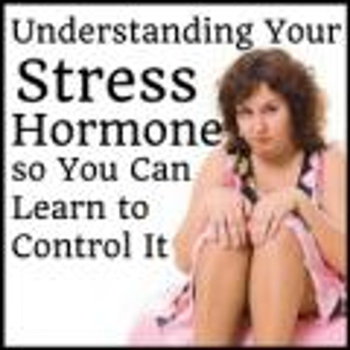 Vibrant Powerful Moms with Debbie Pokornik - Helping Everyday Women Create Extraordinary Lives!: Understanding Your Stress Hormone So You Ca thumbnail