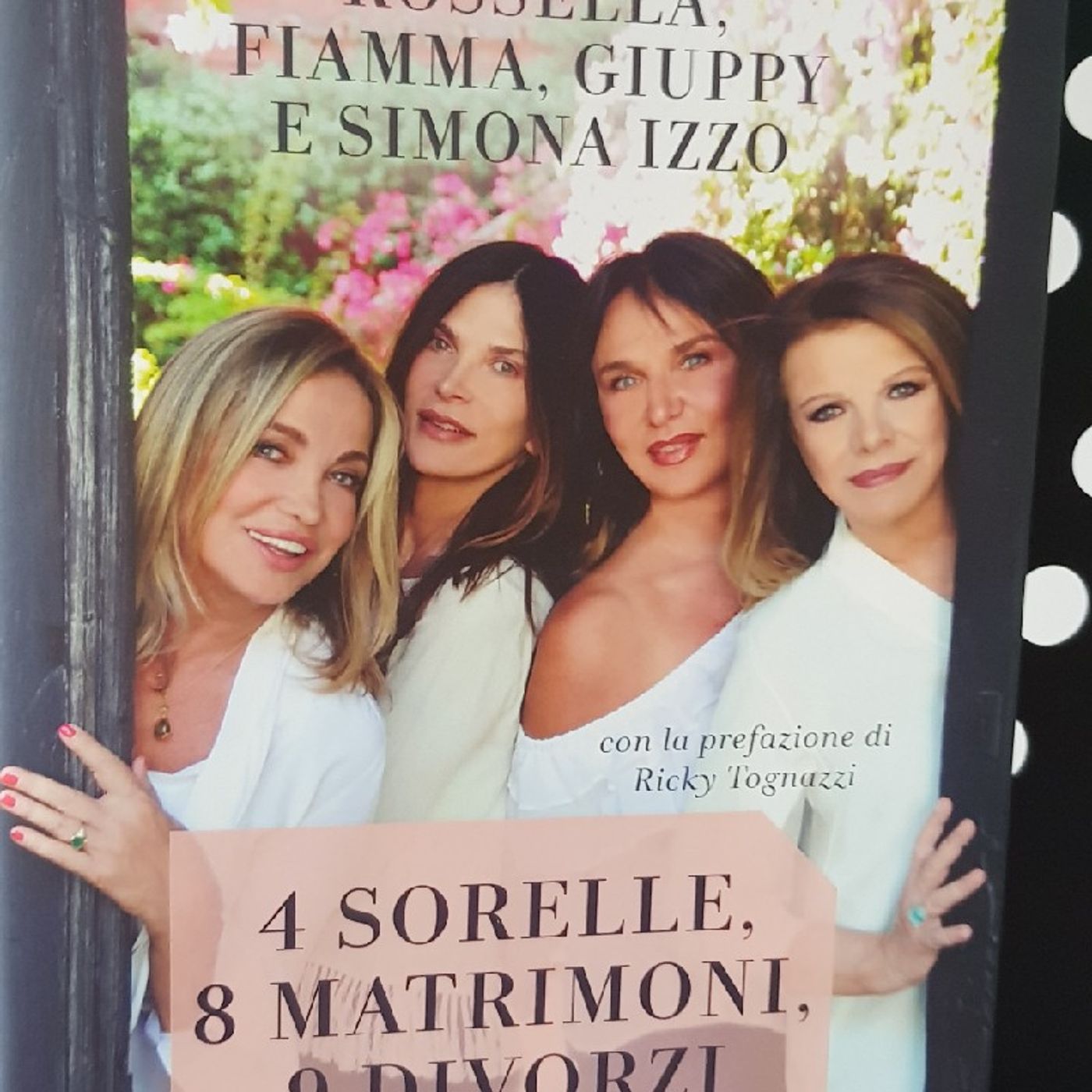4 Sorelle,8 Matrimoni, 9 Divorzi