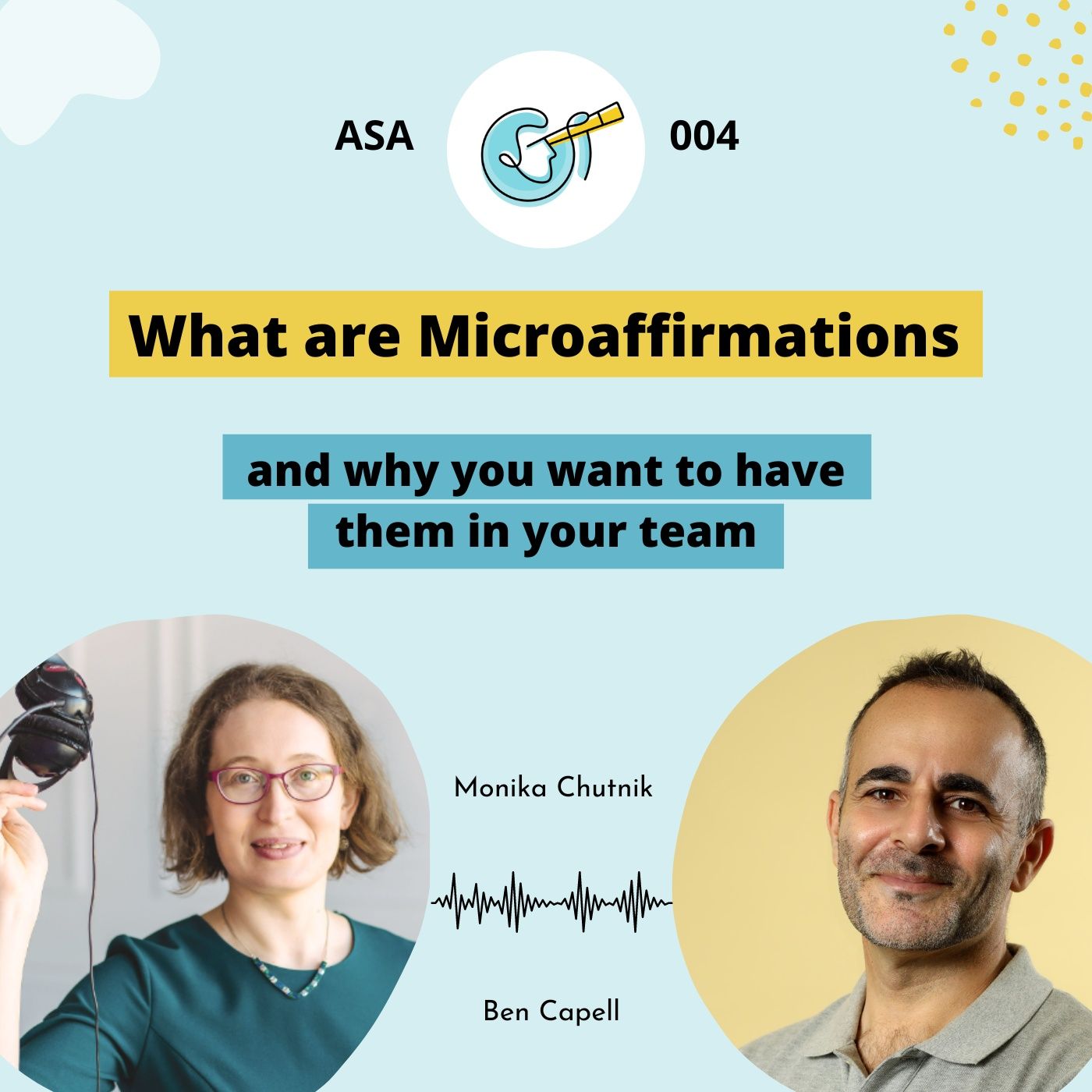 ASA 004: What are Microaffirmations and why you want to have them in your team