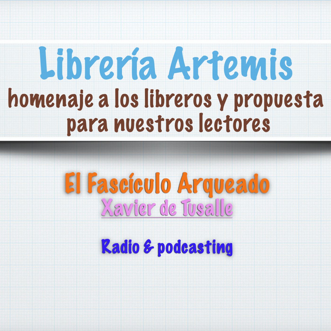 El Fascículo Arqueado - Radio & podcasting - Xavier de Tusalle