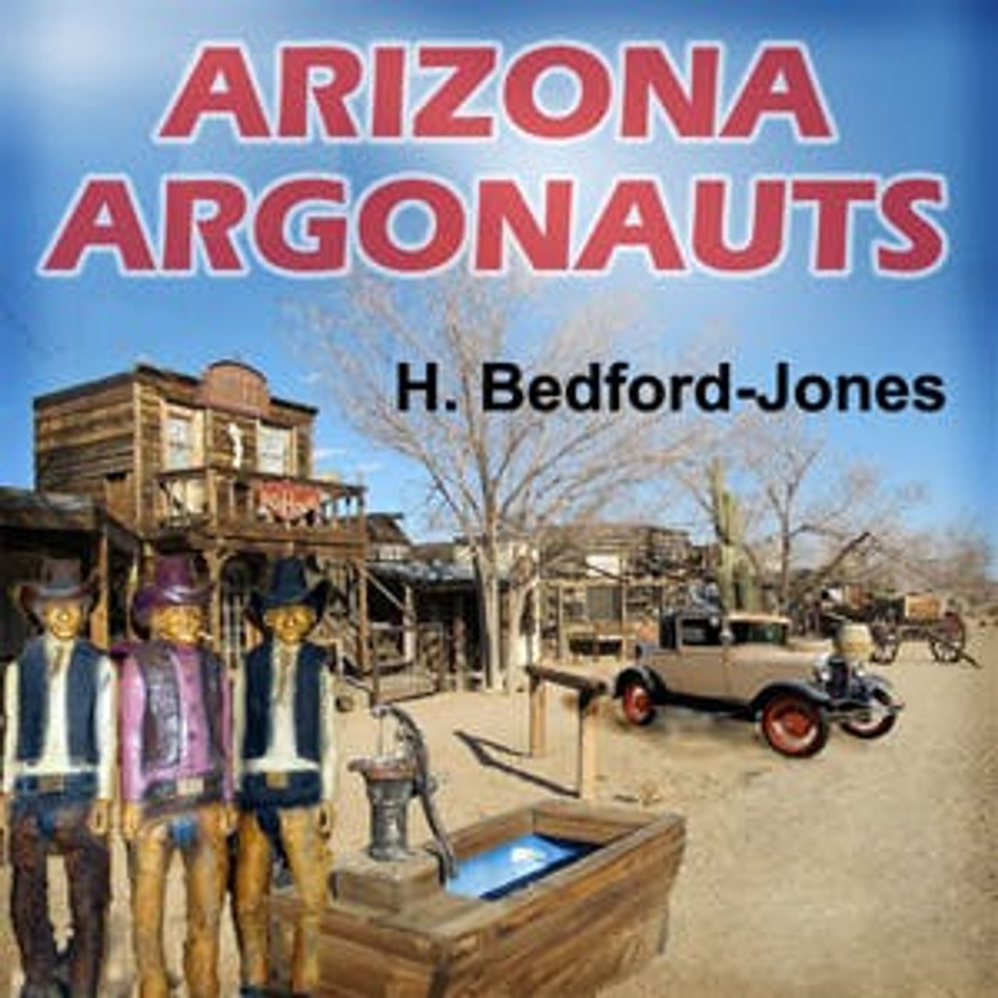 Arizona Argonauts by H. Bedford-Jones ~ Full Audiobook [adventure] episode artwork
