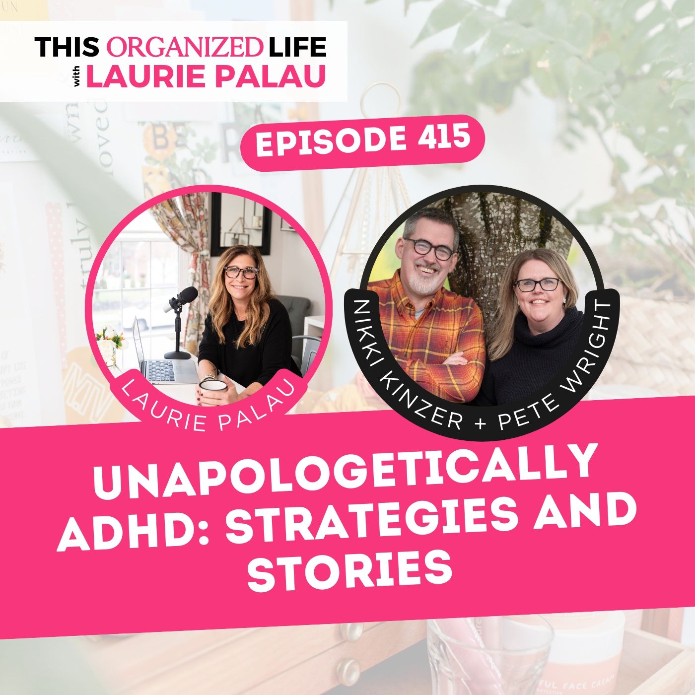 Unapologetically ADHD: Strategies and Stories from Nikki Kinzer & Pete Wright | Ep 415