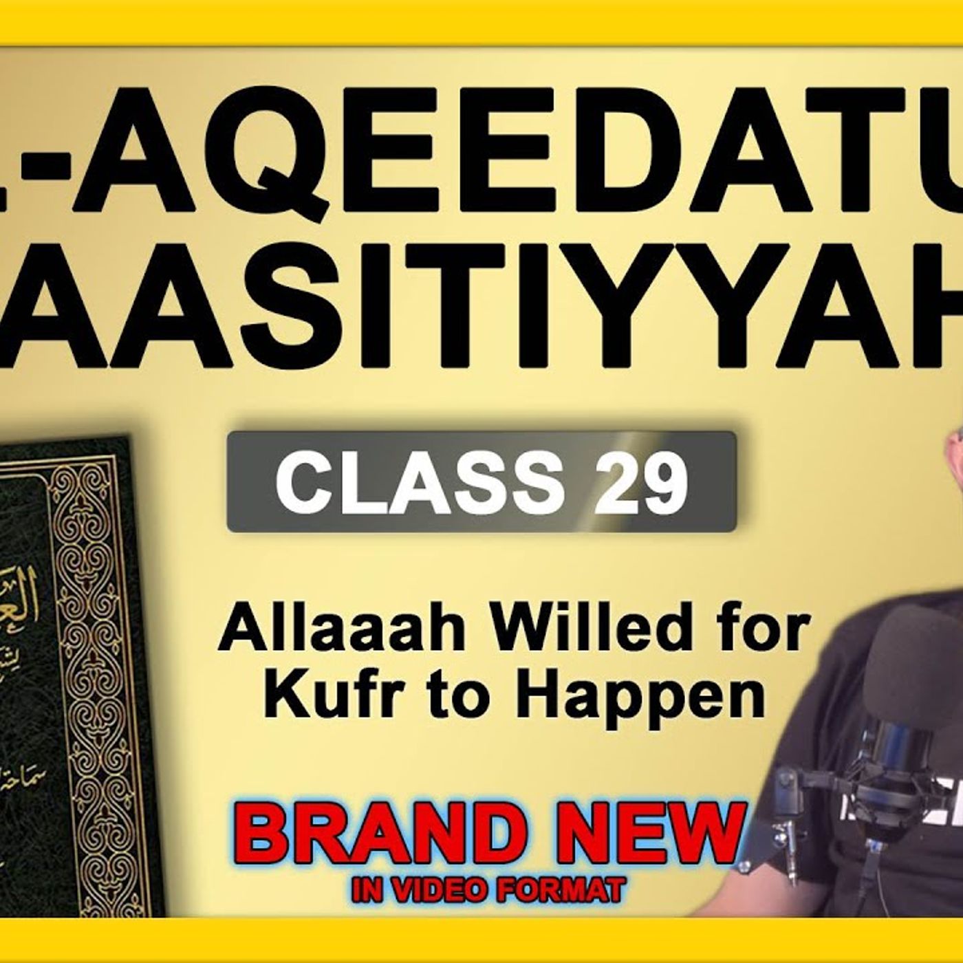 29 - Al-Aqeedatul-Waasitiyyah | 29 Allaah Willed for Kufr to Happen | Abu Mussab Wajdi Akkari episode artwork