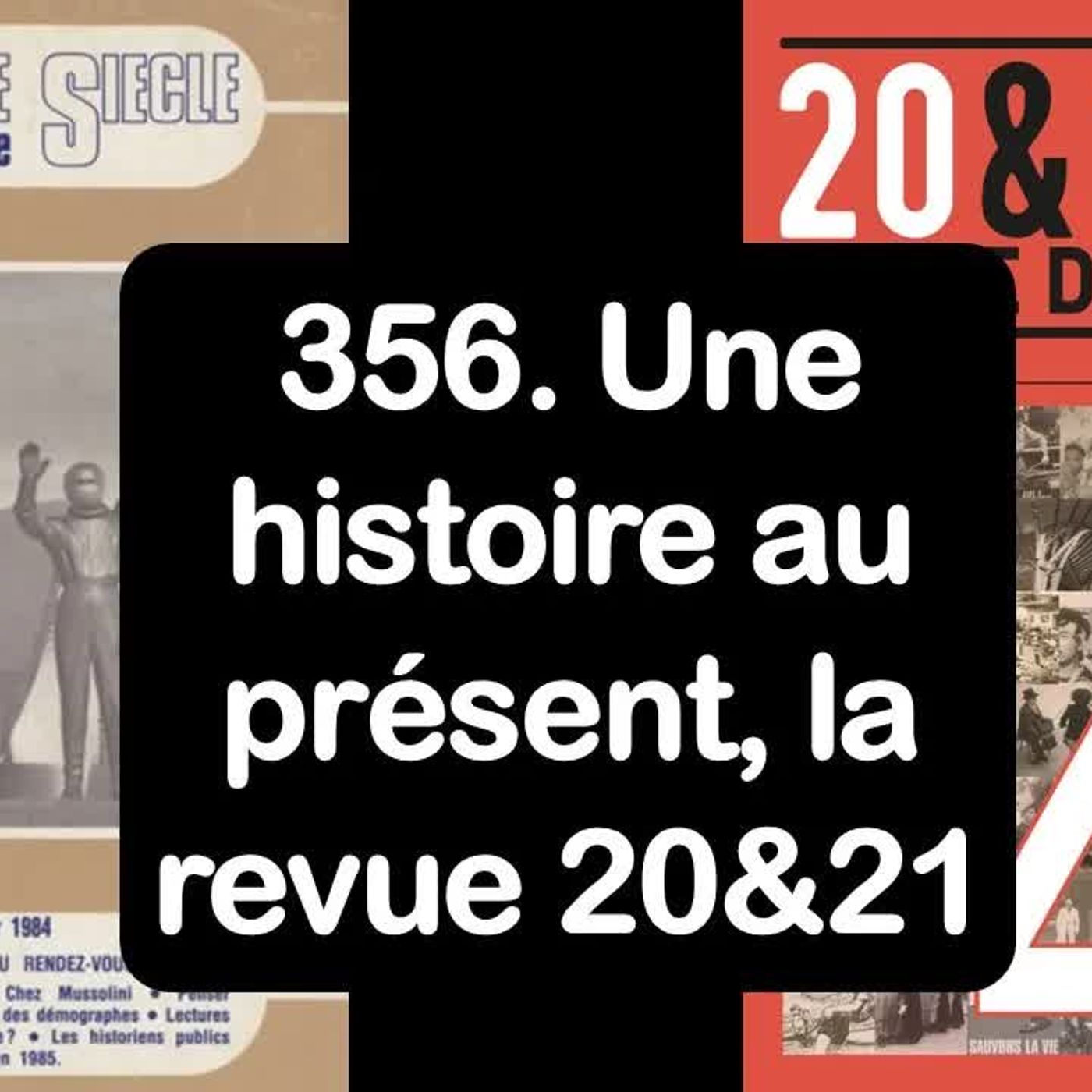 356. Une histoire au présent, la revue 20&21 episode artwork