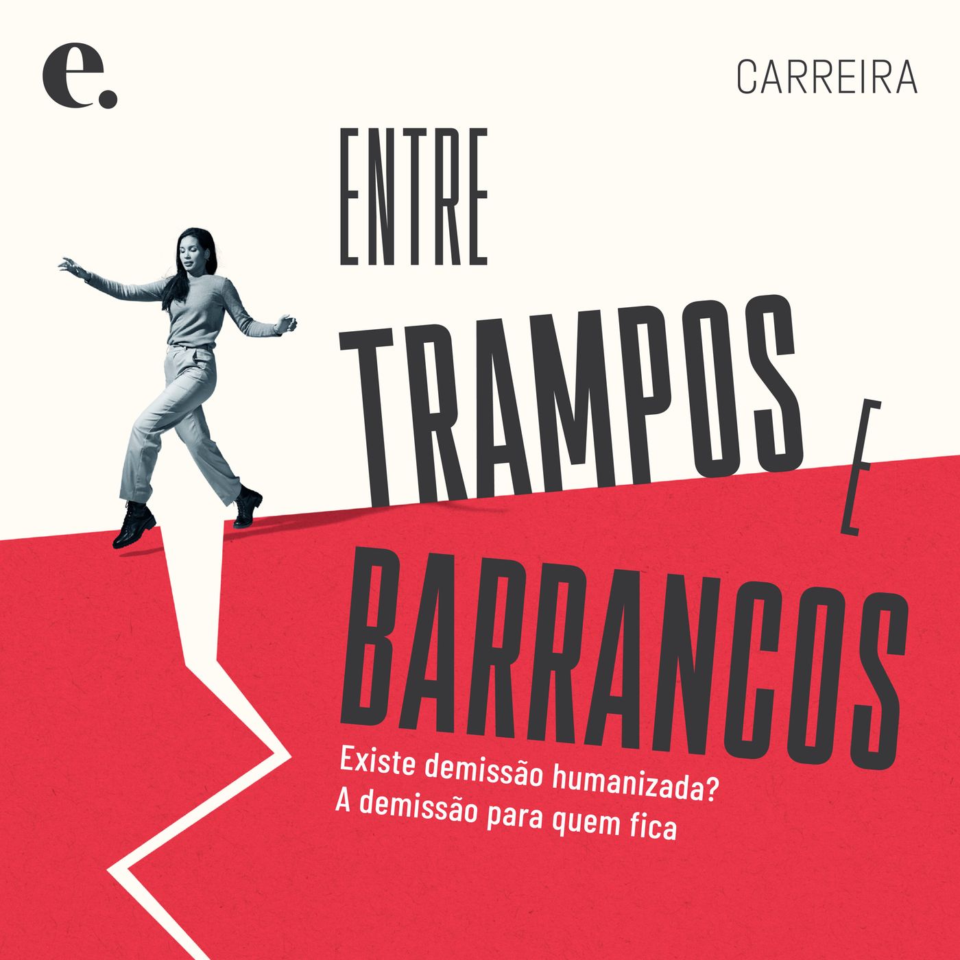 Entre Trampos e Barrancos #067 | Existe demissão humanizada? A demissão para quem fica #067 Entre Trampos e Barrancos #067 | Existe demissão humanizada? A demissão para quem fica #067