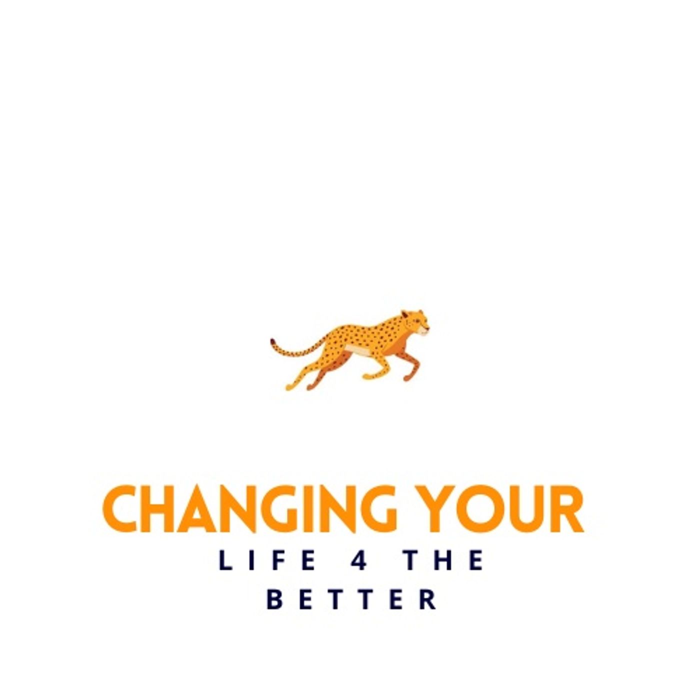Changing Your life 4 The Better Intro podcast artwork