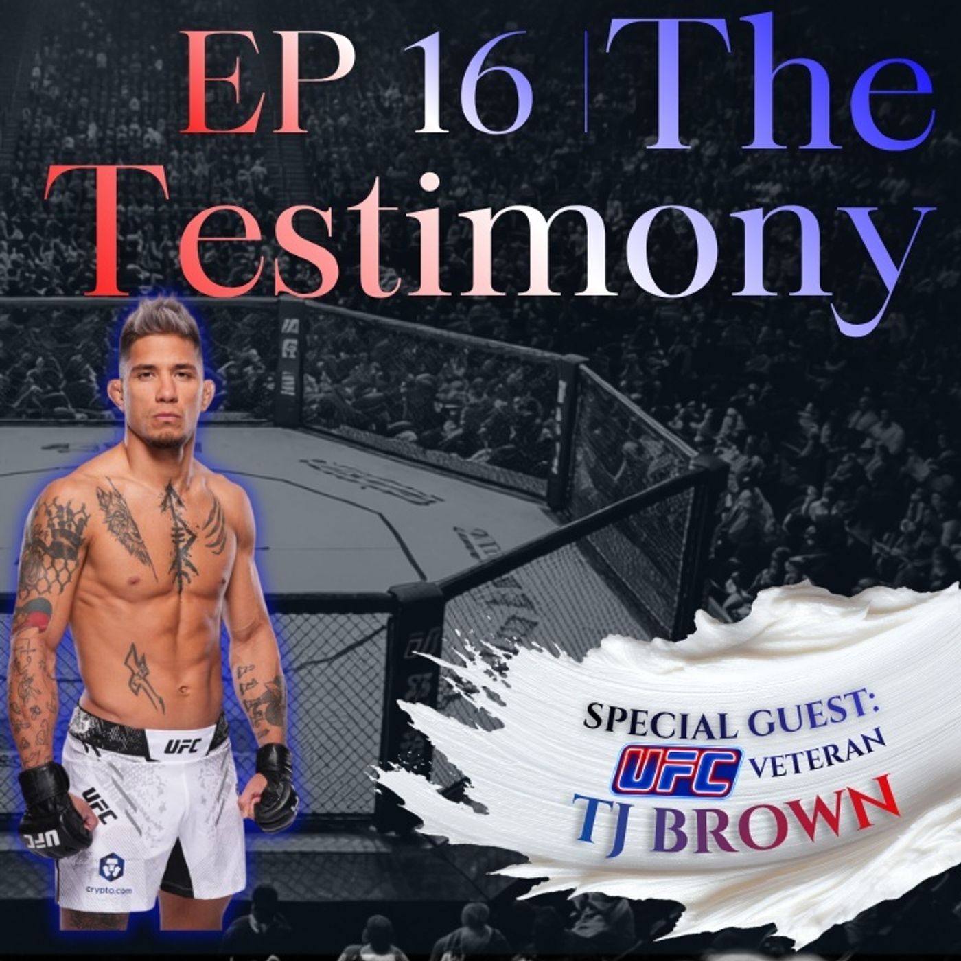 Downtown TJ Brown: Fighting Through It All | Faith, Recovery & The UFC Journey | EP 16 | episode artwork