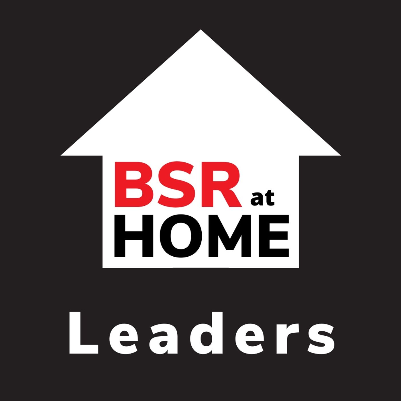 BSR at Home - Leaders