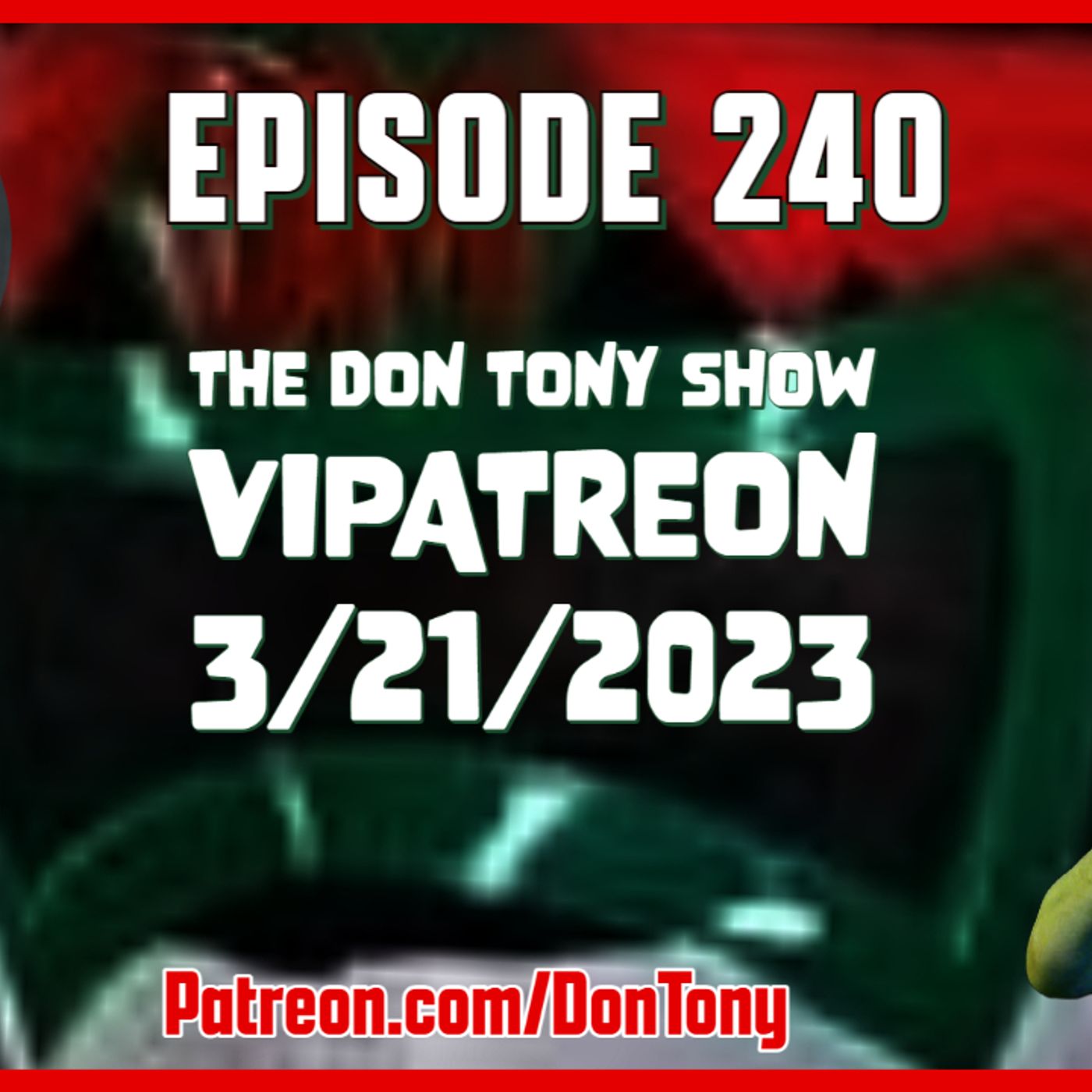 EP 240 DT VIPatreon 3/21/2023 (Hosted By Don Tony) episode artwork
