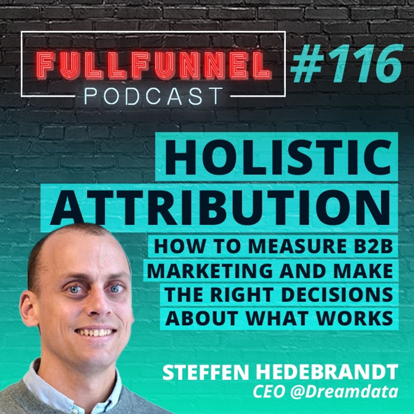Episode 116: Holistic B2B marketing attribution. How to measure B2B marketing and make the right decisions  with Steffen Hedebrandt