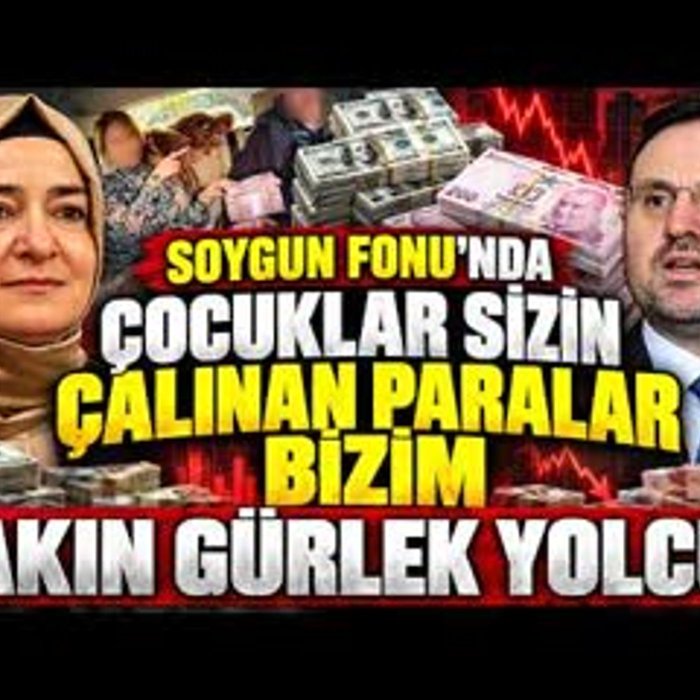 ÇOCUKLAR SİZİN AMA PARALAR HALKIN. AKIN GÜRLEK YOLCU