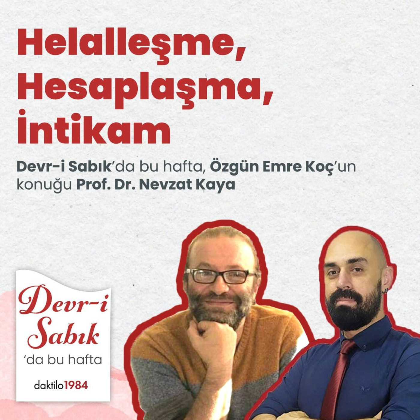Helalleşme, Hesaplaşma, İntikam | Konuk: Prof. Dr. Nevzat Kaya | Devr-i Sabık #14