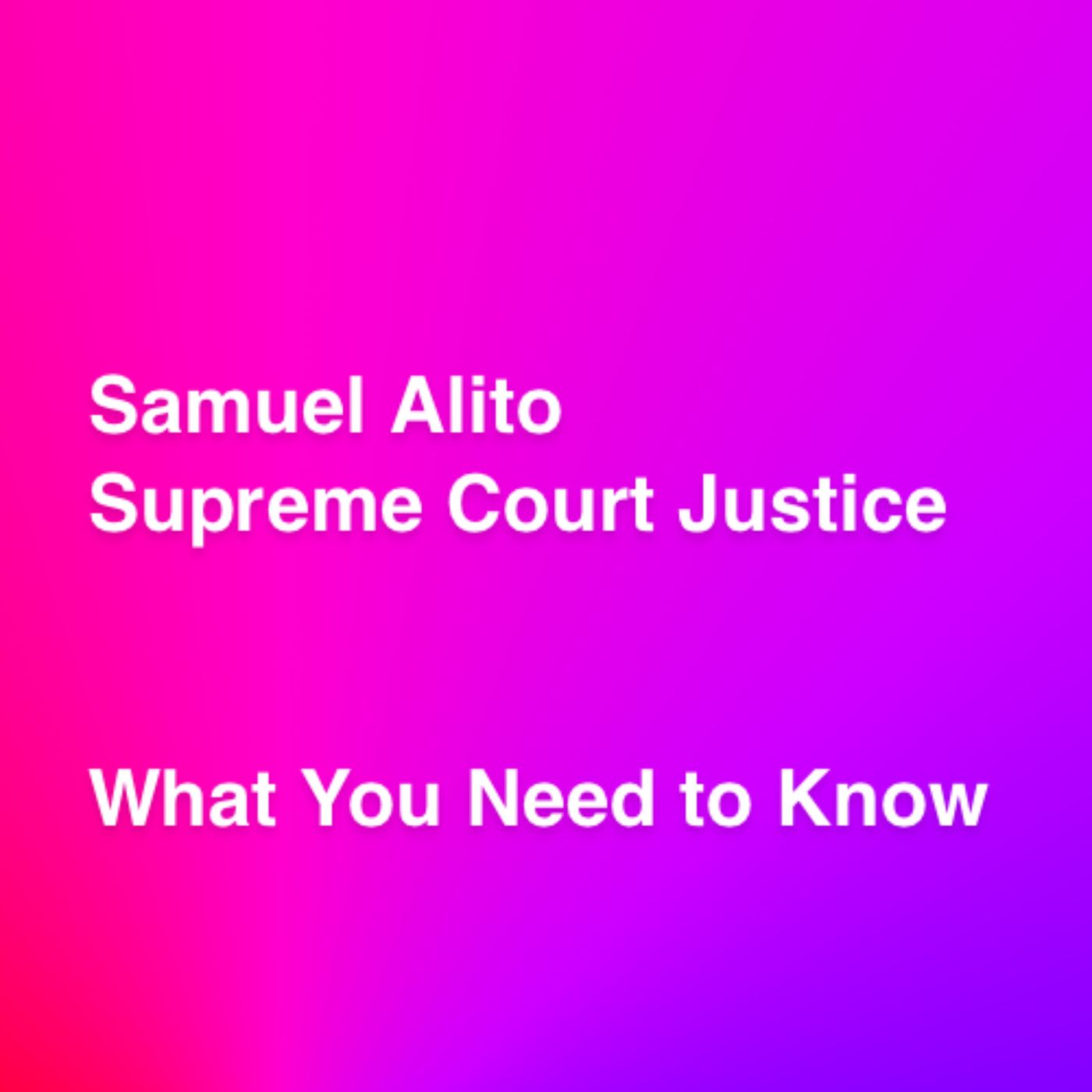 Samuel Alito What You Need to Know