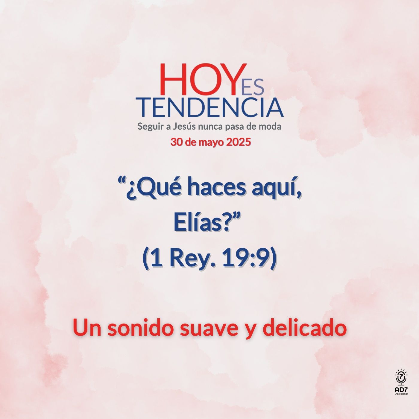 Un sonido suave y delicado ~ Devocional de Jóvenes ~ 30 de mayo 2025