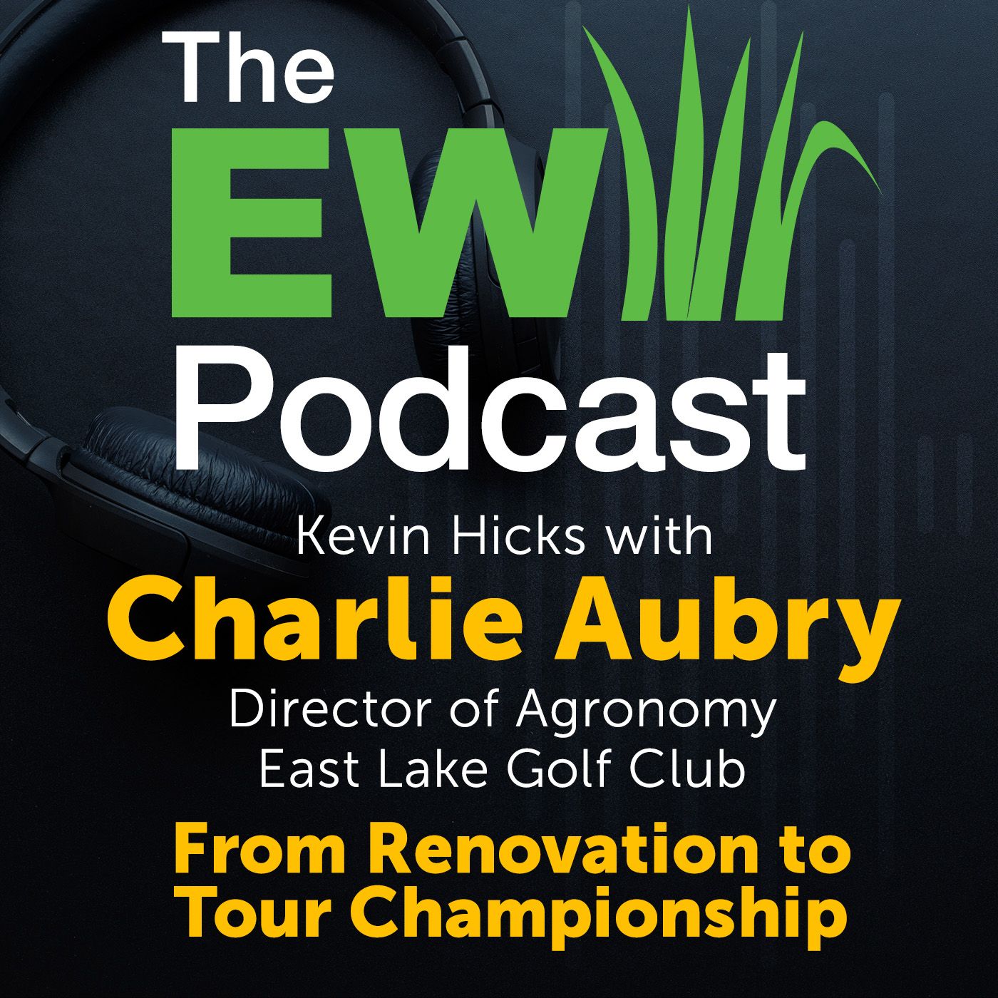The EW Podcast - Kevin Hicks with Charlie Aubry - From Renovation to Tour Championship