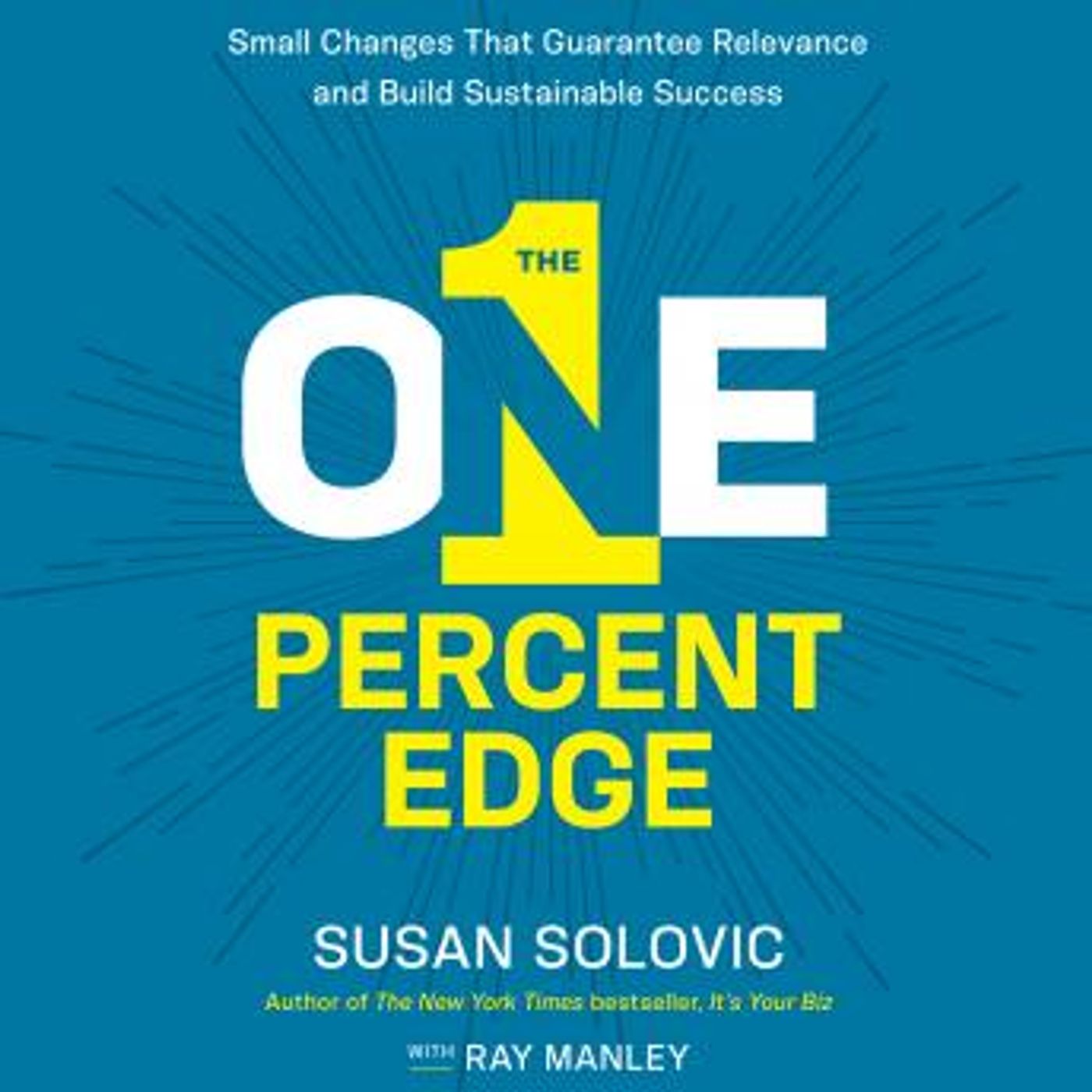 The One-Percent Edge: Small Changes That Guarantee Relevance and Build Sustainable Success by Susan Solovic episode artwork