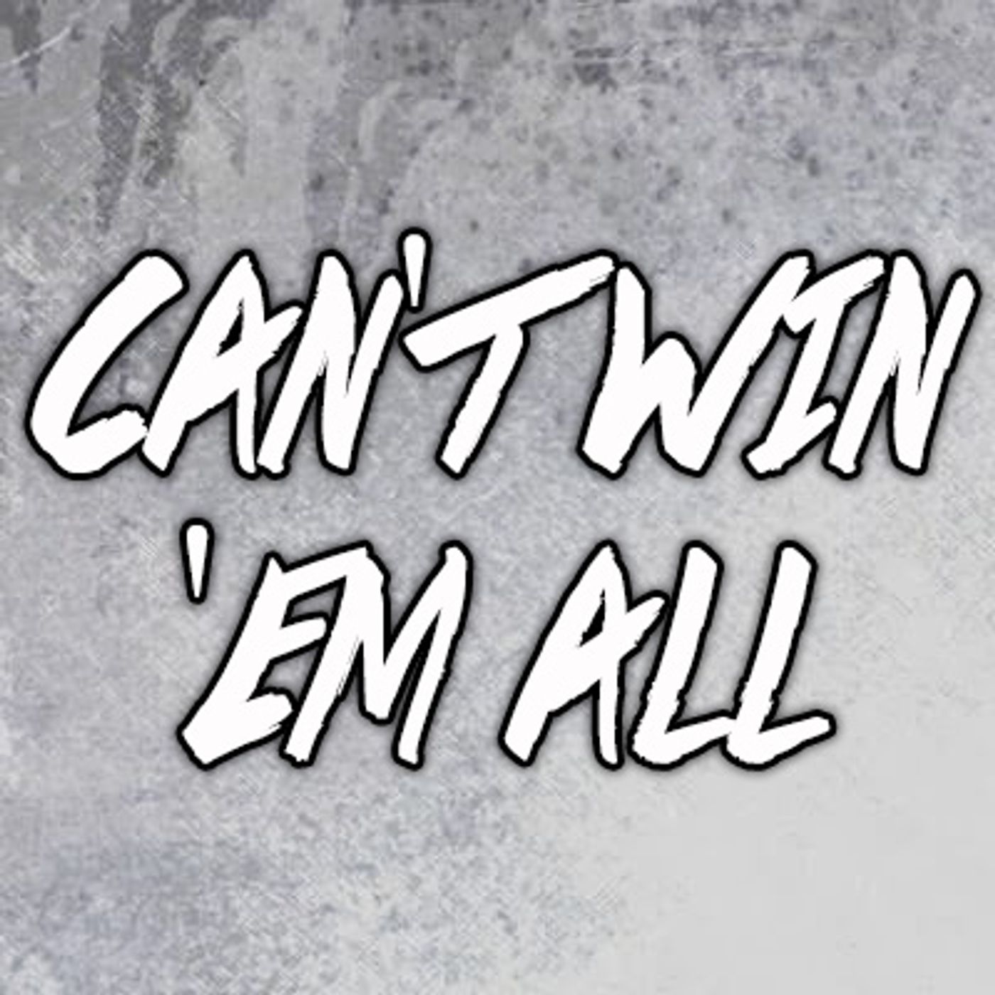 Can\'t Win \'Em All