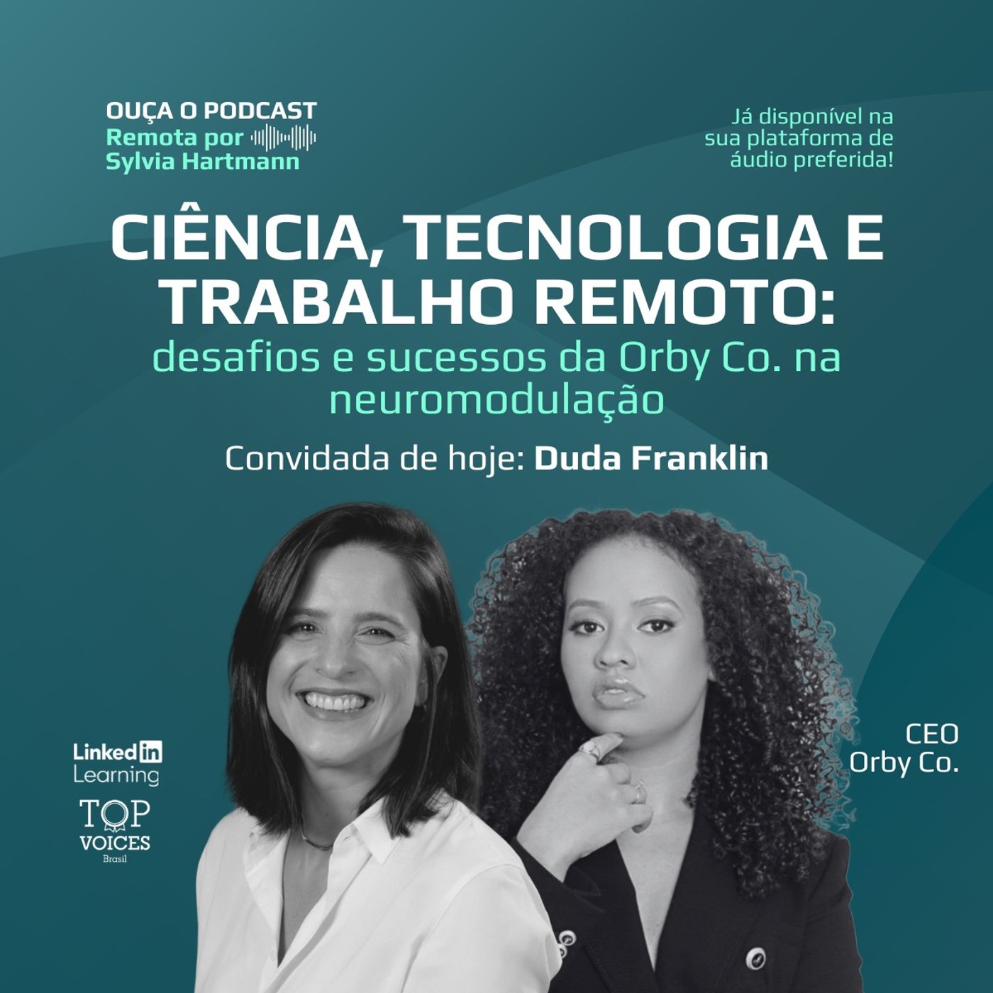 #016 Ciência, tecnologia e trabalho remoto: desafios e sucessos da Orby Co. na neuromodulação | Duda Franklin (Orby Co.)