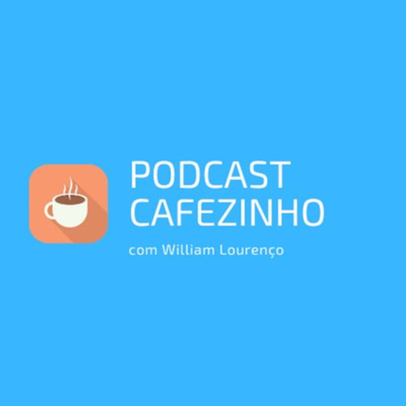Podcast Cafezinho com William Lourenço