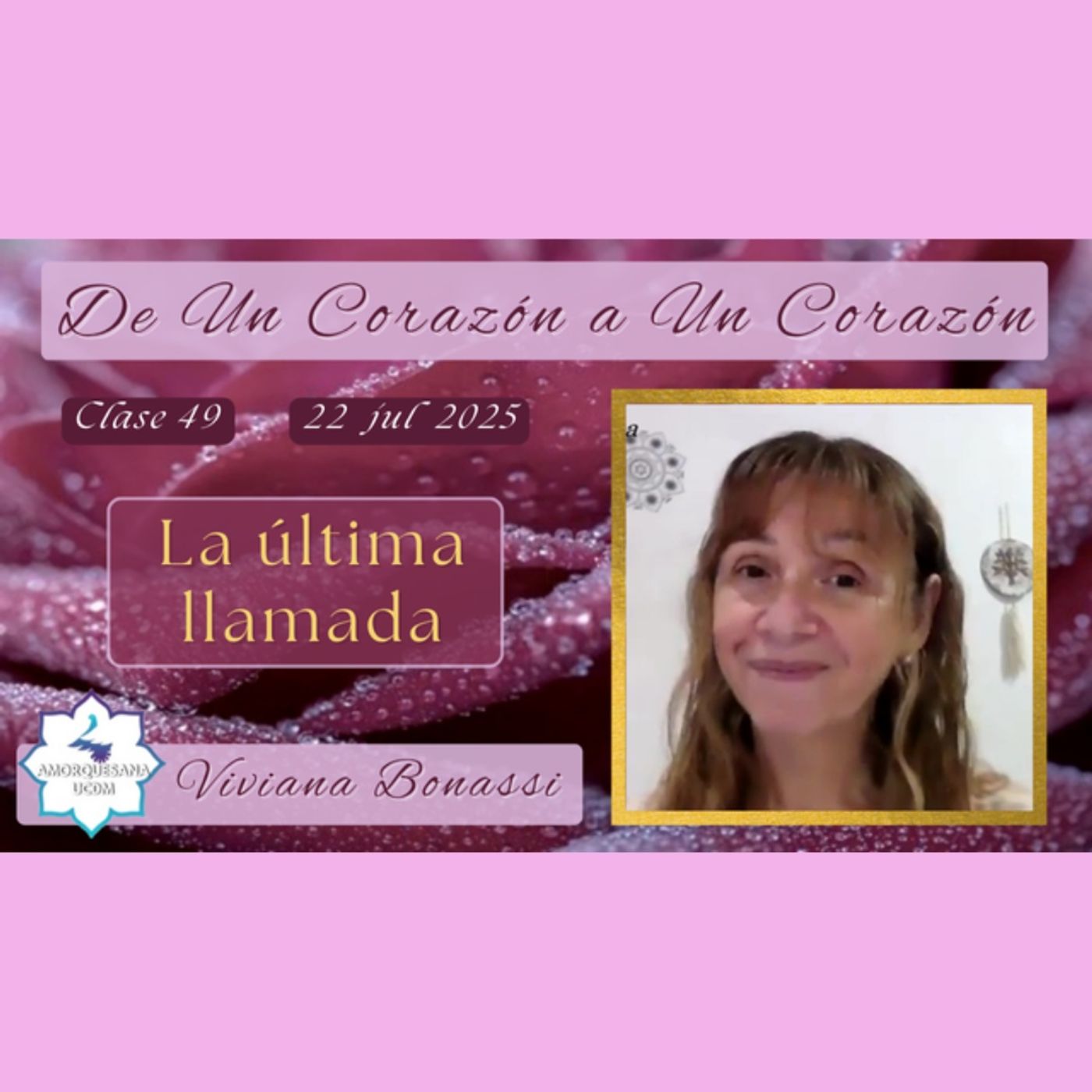 Clase 49 - La última llamada - Viviana Bonassi - De Un Corazón a Un Corazón - 22 jul 2025
