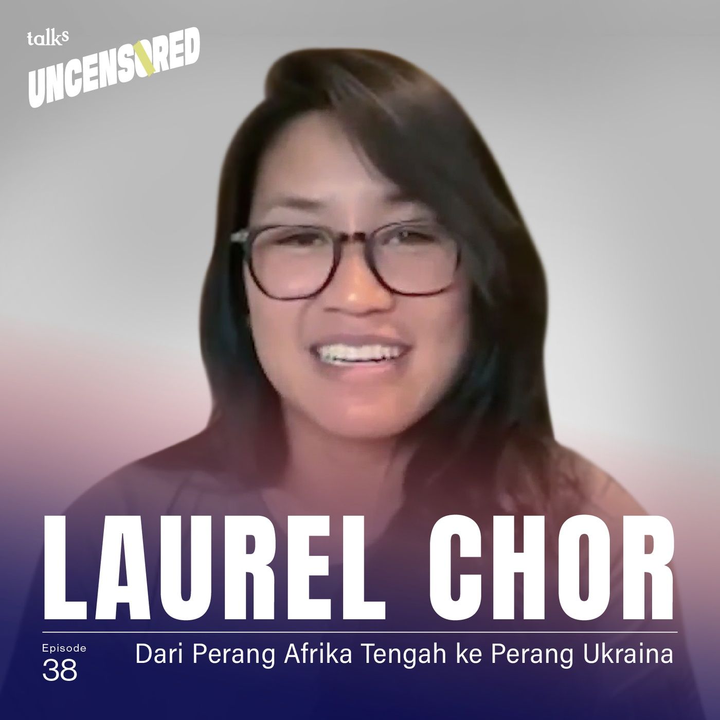 Di Balik Lensa Peristiwa Dunia ft. Laurel Chor - Uncensored with Andini Effendi ep.38 episode artwork