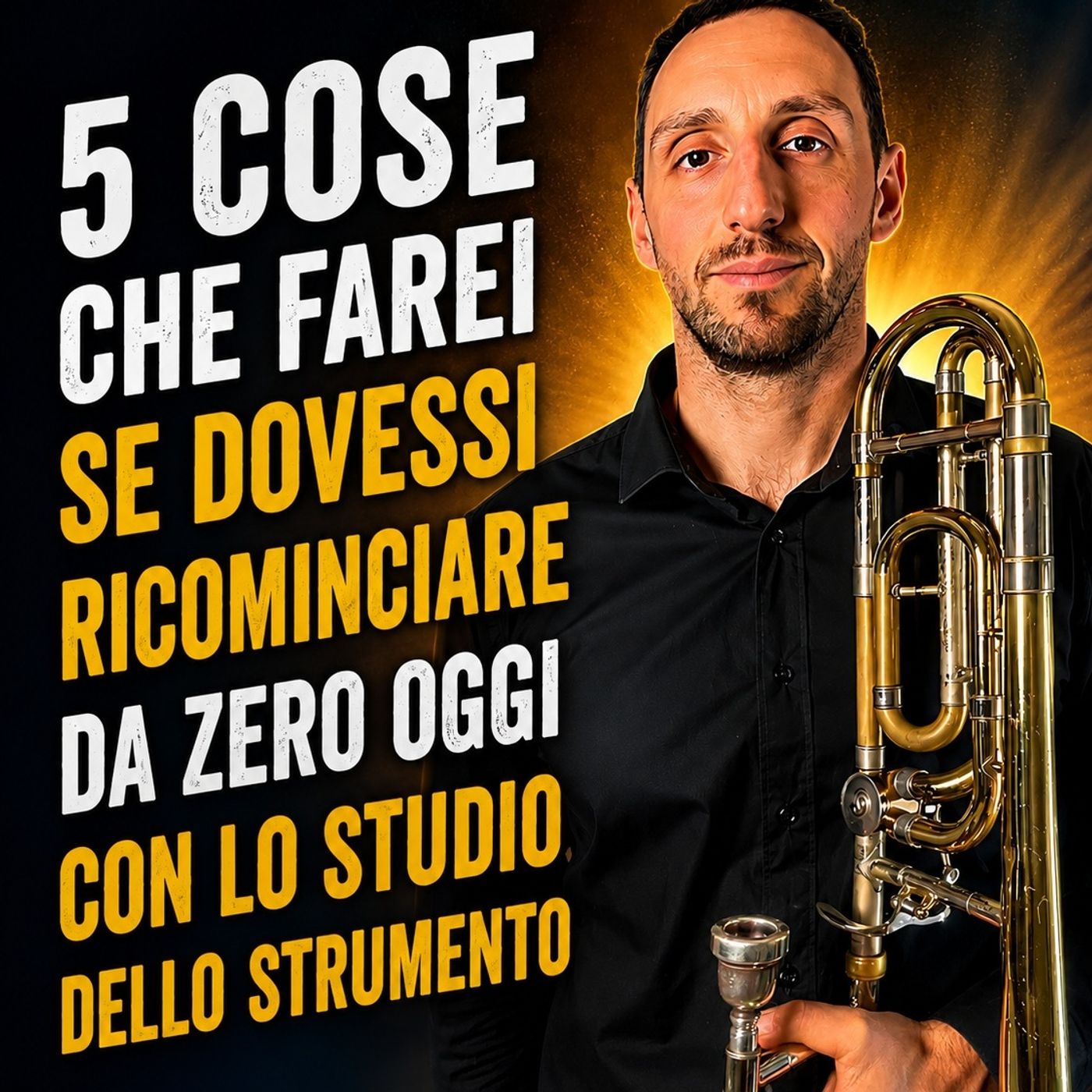 5 cose che farei se dovessi ricominciare da zero oggi con lo studio dello strumento episode artwork