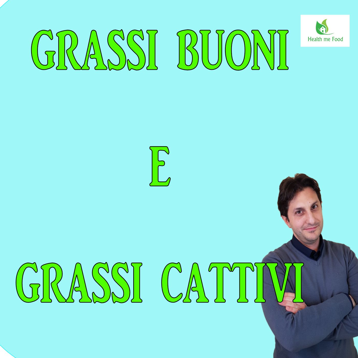 Episodio 108 - GRASSI BUONI E GRASSI CATTIVI - Quali sono e dove li troviamo