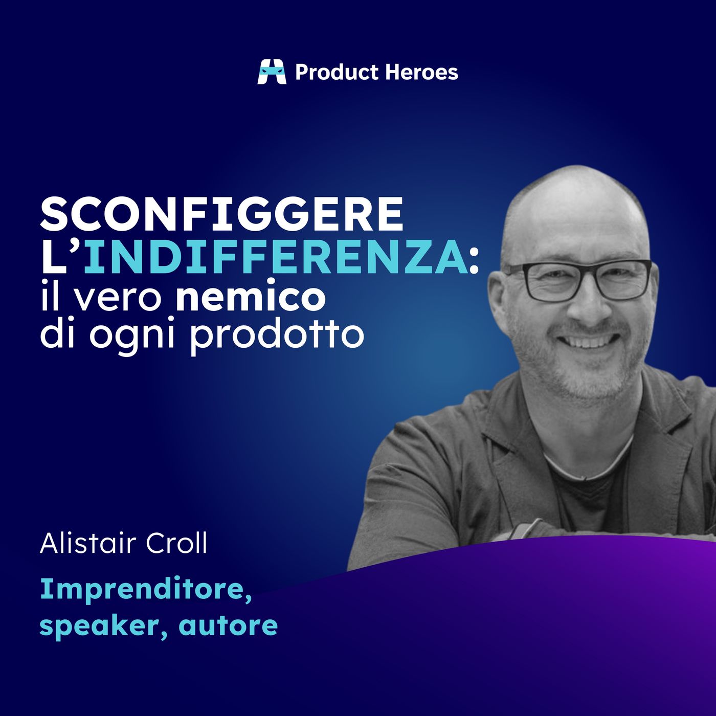 Sconfiggere l'indifferenza: il vero nemico di ogni prodotto con Alistair Croll