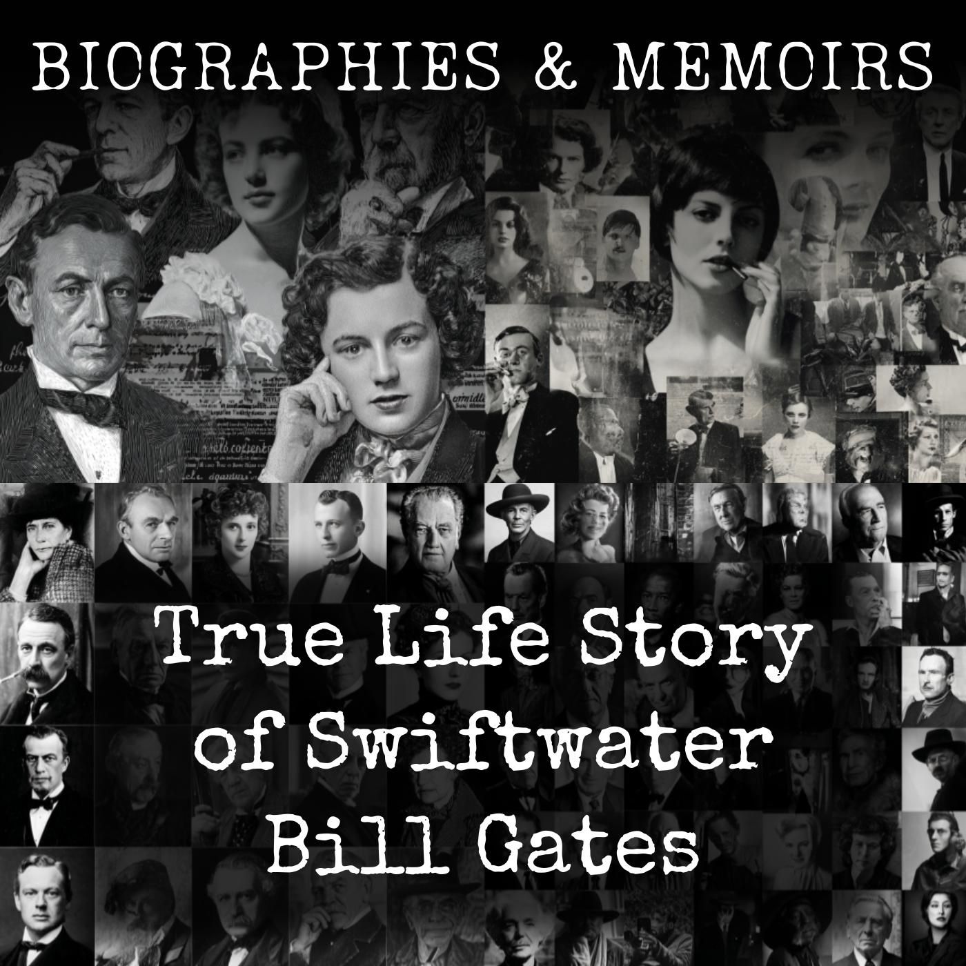 True Life Story of Swiftwater Bill Gates