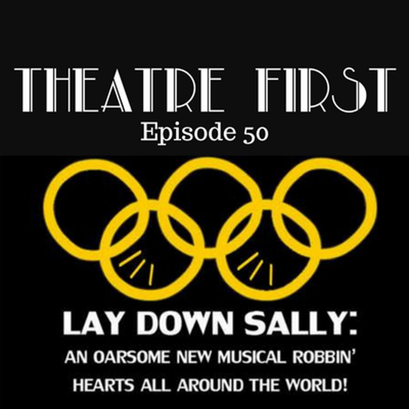 50: Lay Down Sally - Theatre First with Alex First episode artwork