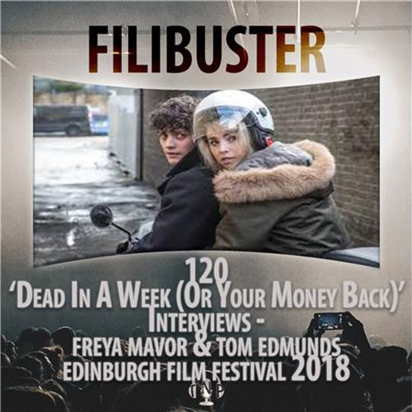 120 - Dead In A Week (Or Your Money Back) - Tom Edmunds & Freya Mover(EIFF 2018)