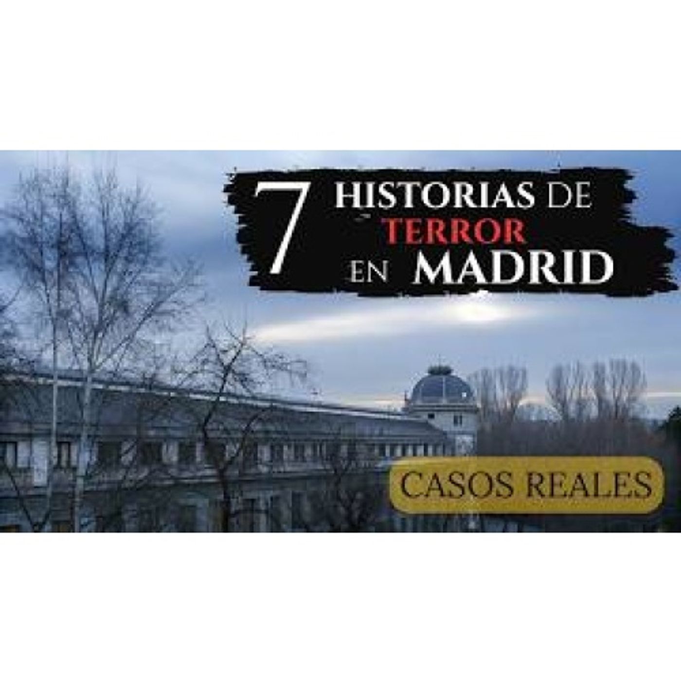 7 HISTORIAS de TERROR en MADRID CASOS REALES episode artwork