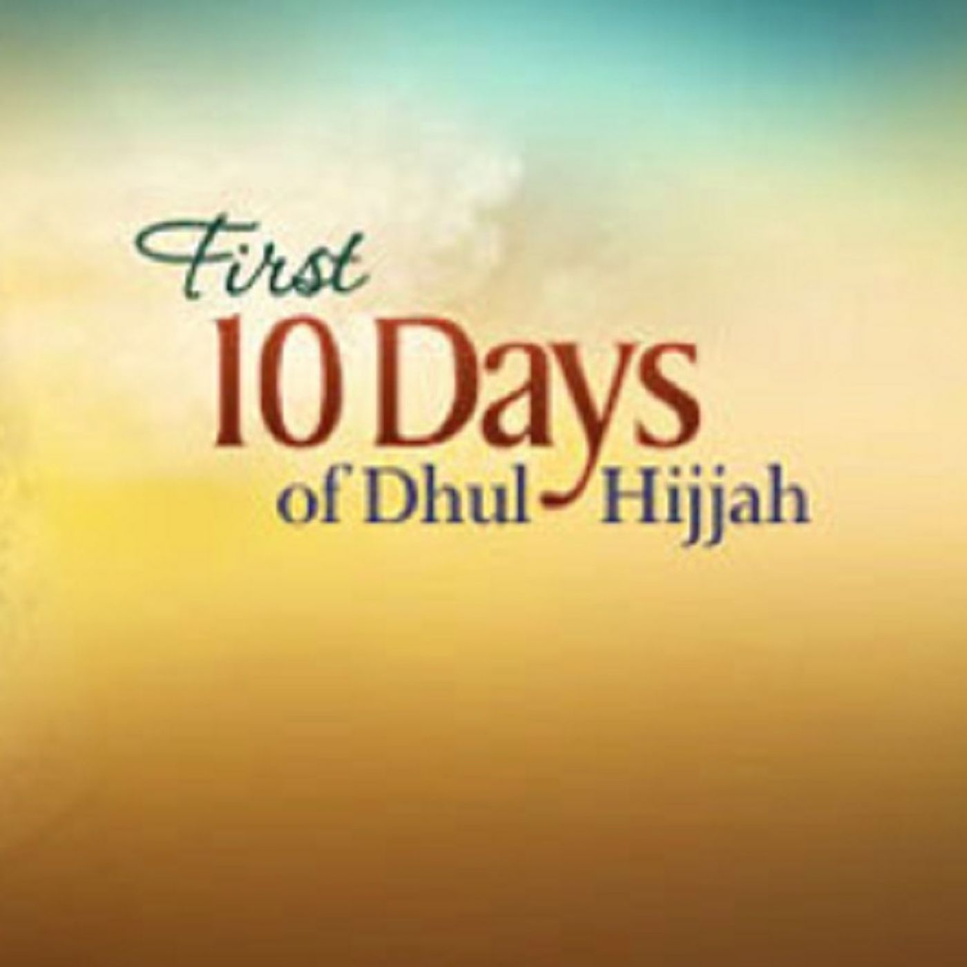 The Ten Days of Dhul-Hijjah and its Merits | Abu Ishaaq Sa'd bin Musa episode artwork