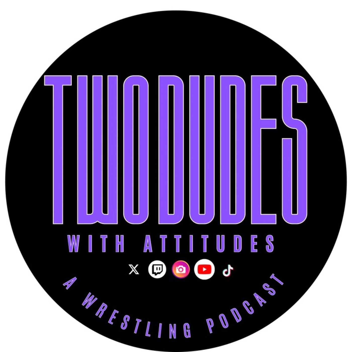 Two Dudes With Attitudes: A Wrestling Podcast