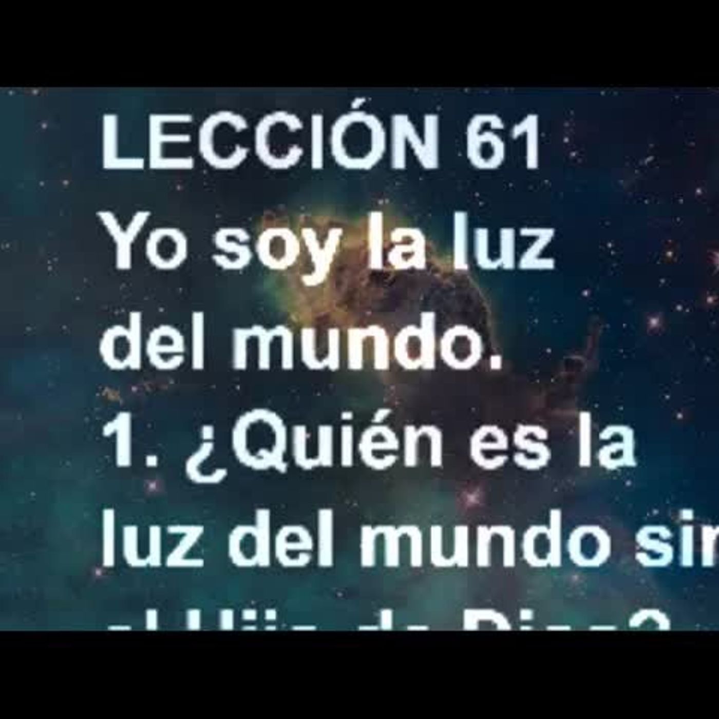 LECCIÓN 61 - Libro de Ejercicios. Un Curso de Milagros (Audiolibro) episode artwork