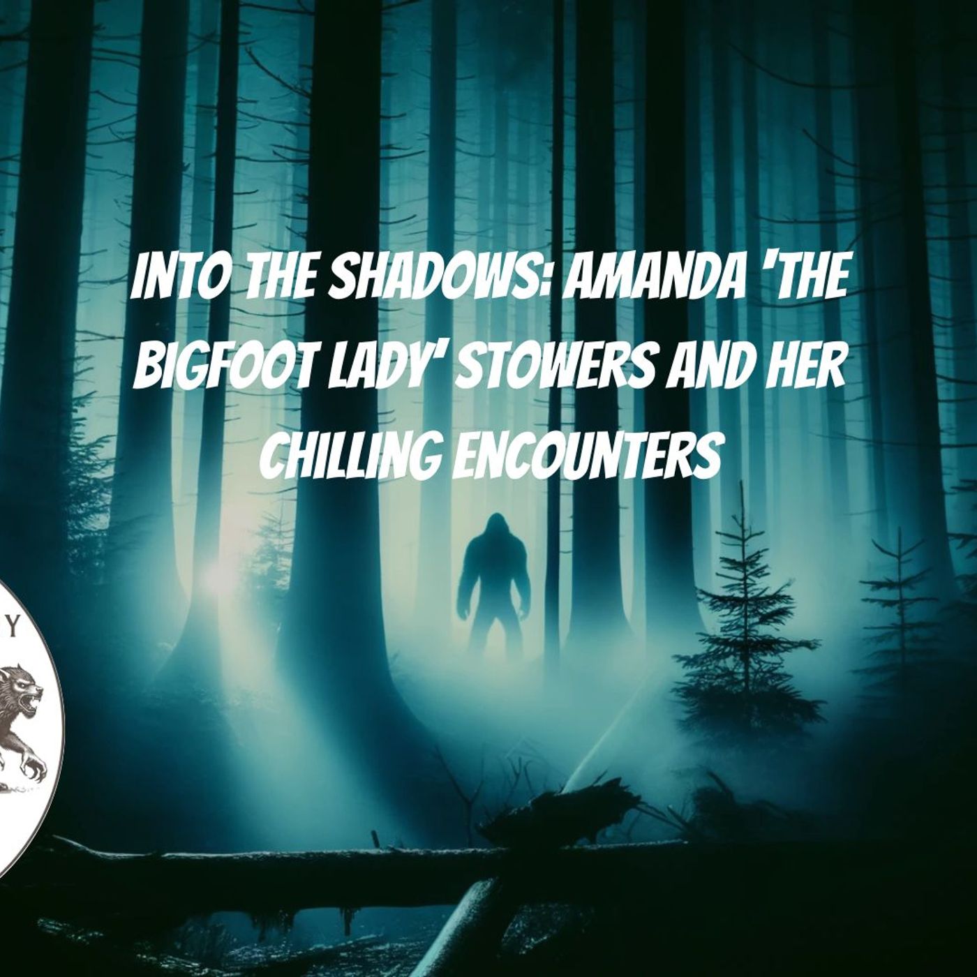 Into the Shadows: Amanda ‘The Bigfoot Lady’ Stowers and Her Chilling Encounters