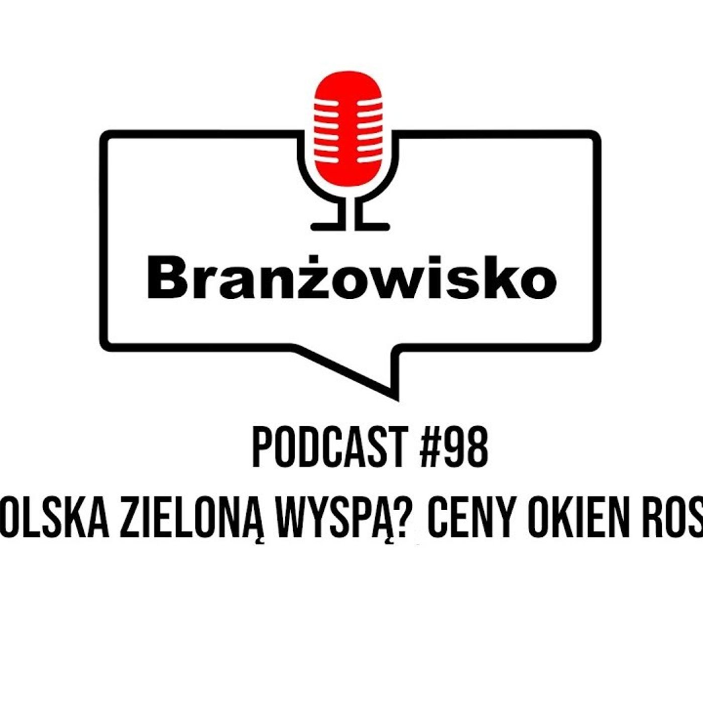 Branżowisko #98 - Polska zieloną wyspą? Ceny okien rosną episode artwork