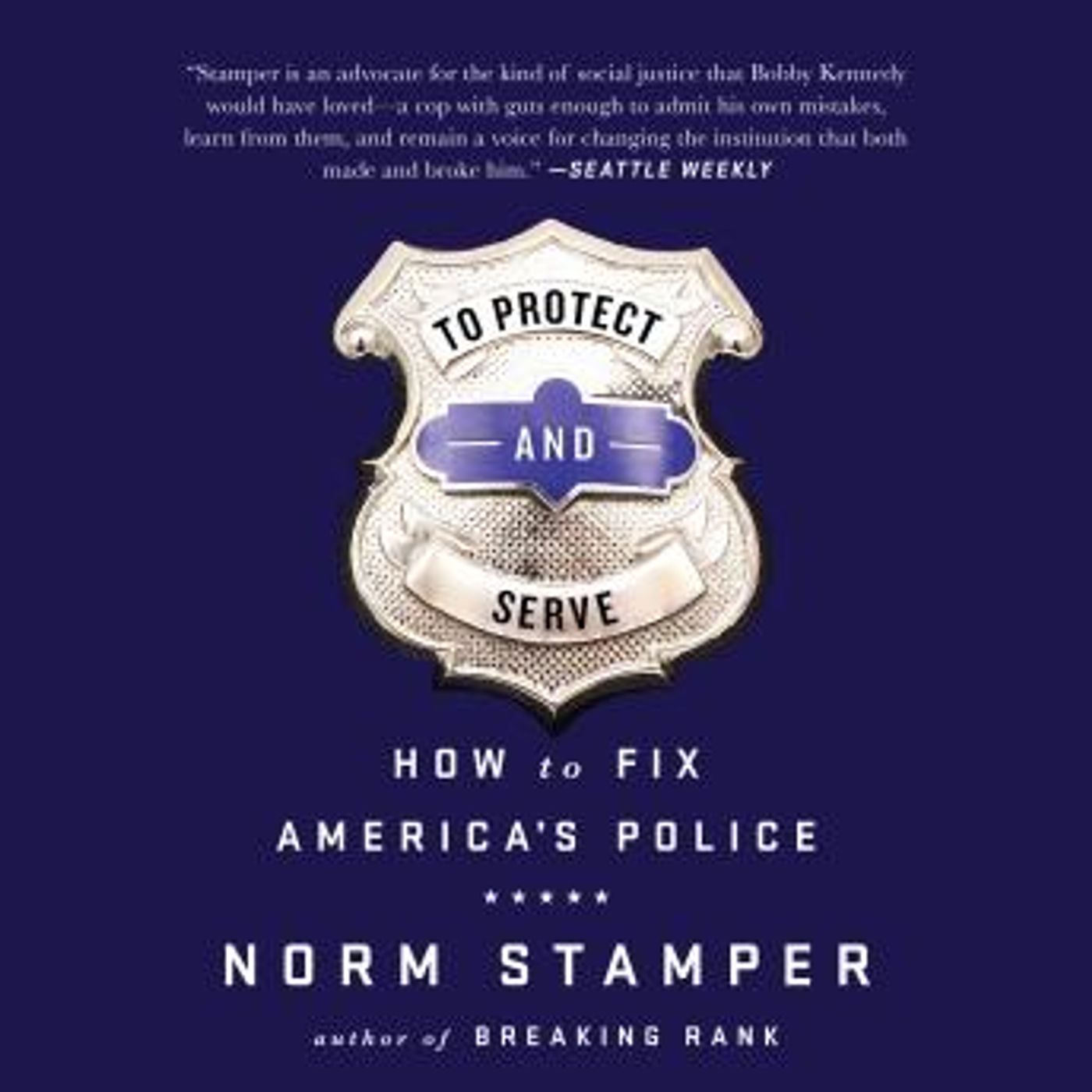 To Protect and Serve: How to Fix America's Police by Norm Stamper episode artwork