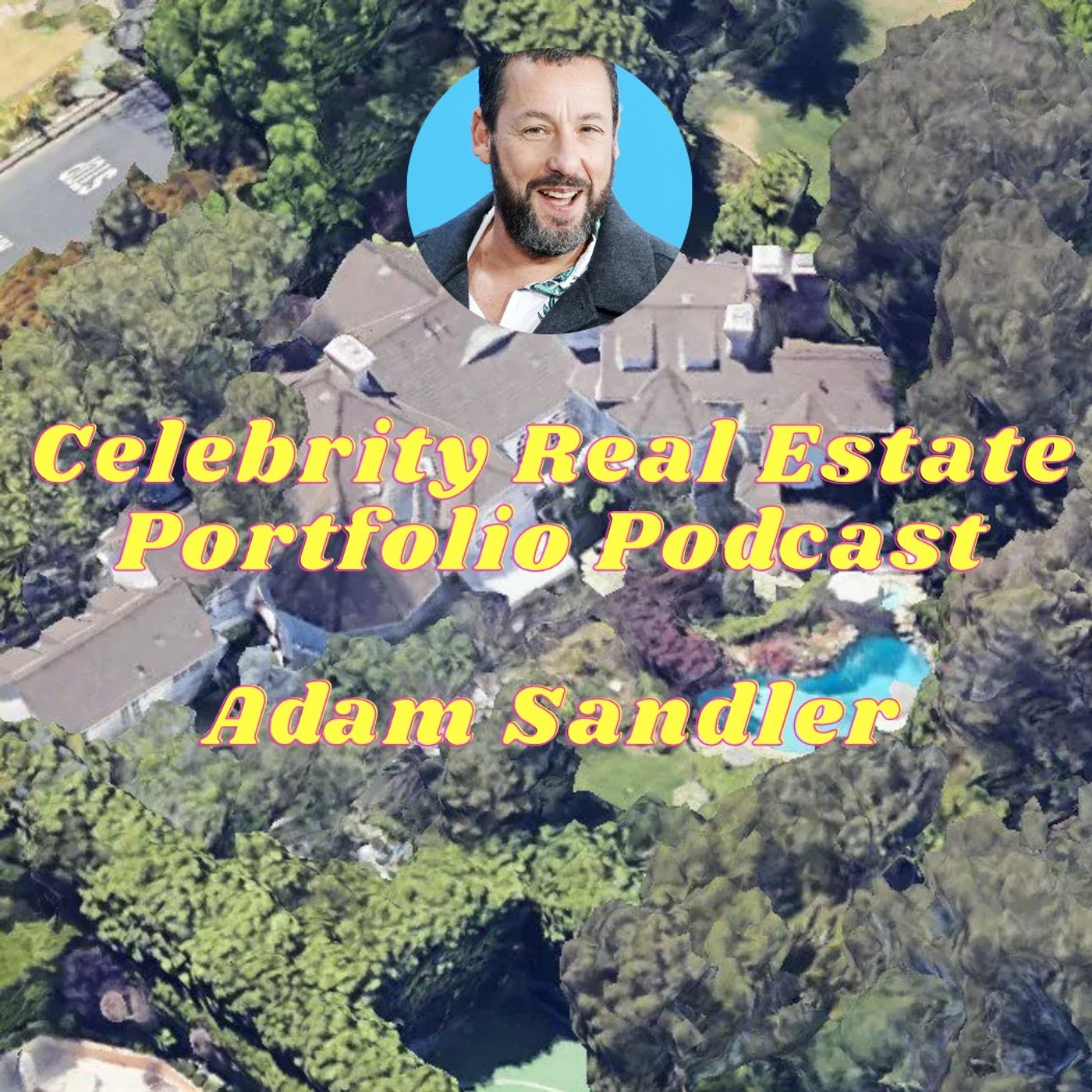 Celebrity Real Estate: Adam Sandler's Real Estate Porfolio episode artwork