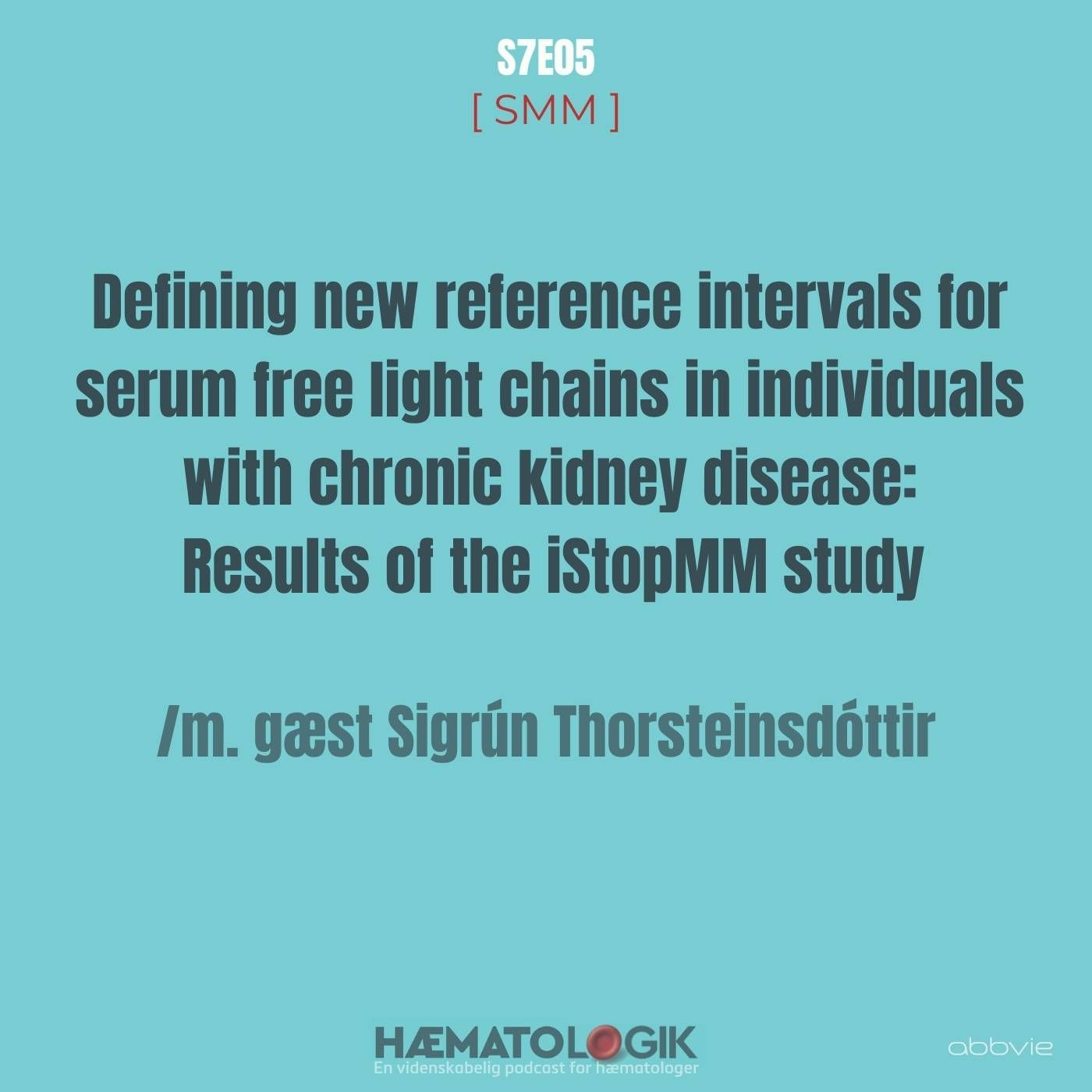 [ SMM ] Serum free light chains ... Results of the iStopMM study /m. gæst Sigrún Thorsteinsdóttir