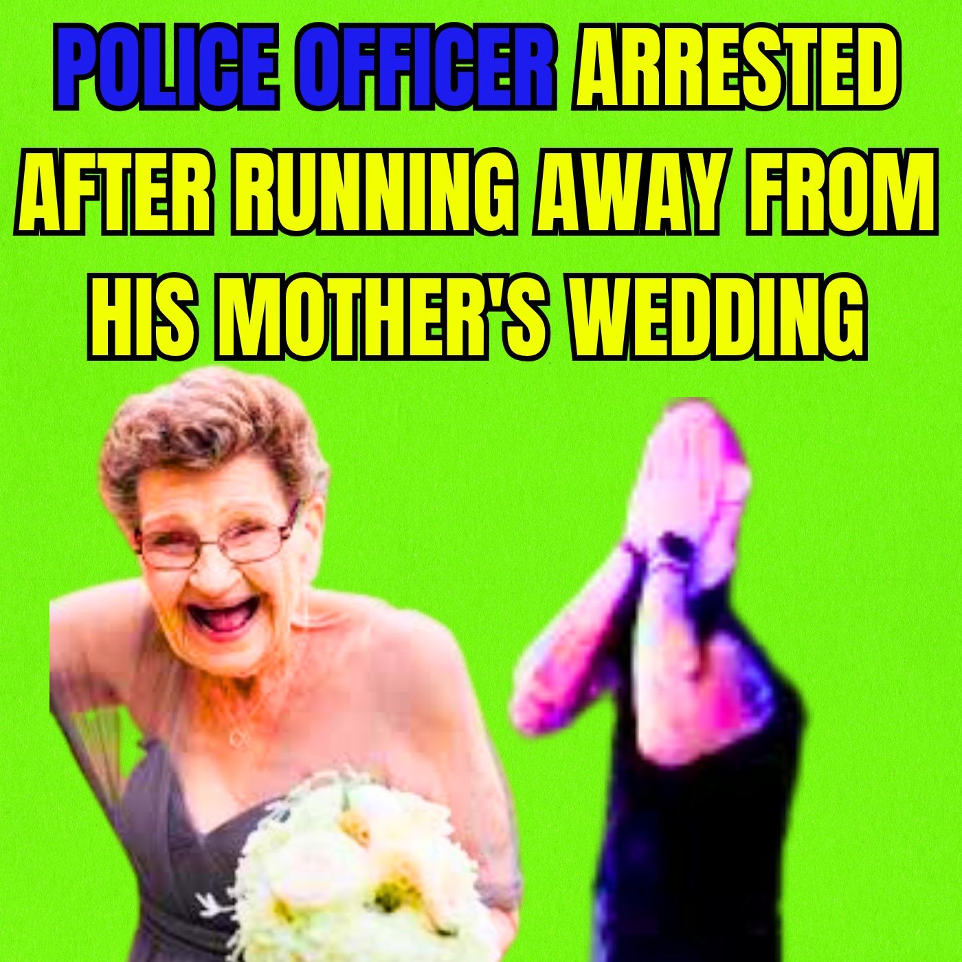 Police Officer Arrested After Running Away From His Mother's Wedding