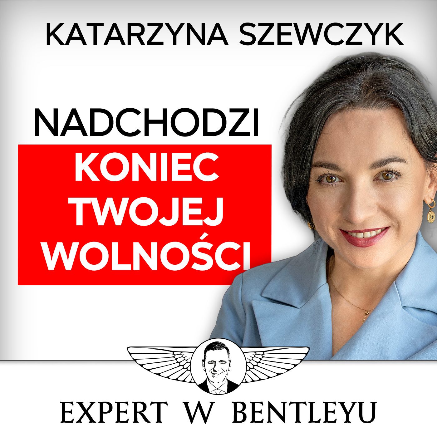 Bankierzy i technokraci mają na Ciebie plan! Katarzyna Szewczyk [Expert w Bentleyu]