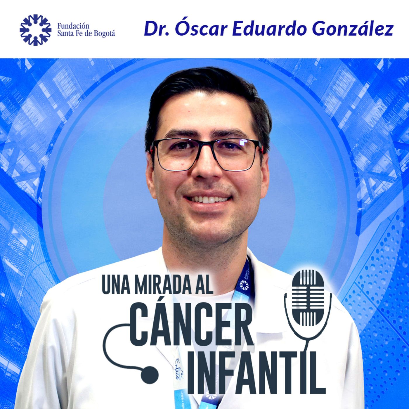 #78 Una mirada al cáncer infantil - Dr. Óscar Eduardo González episode artwork