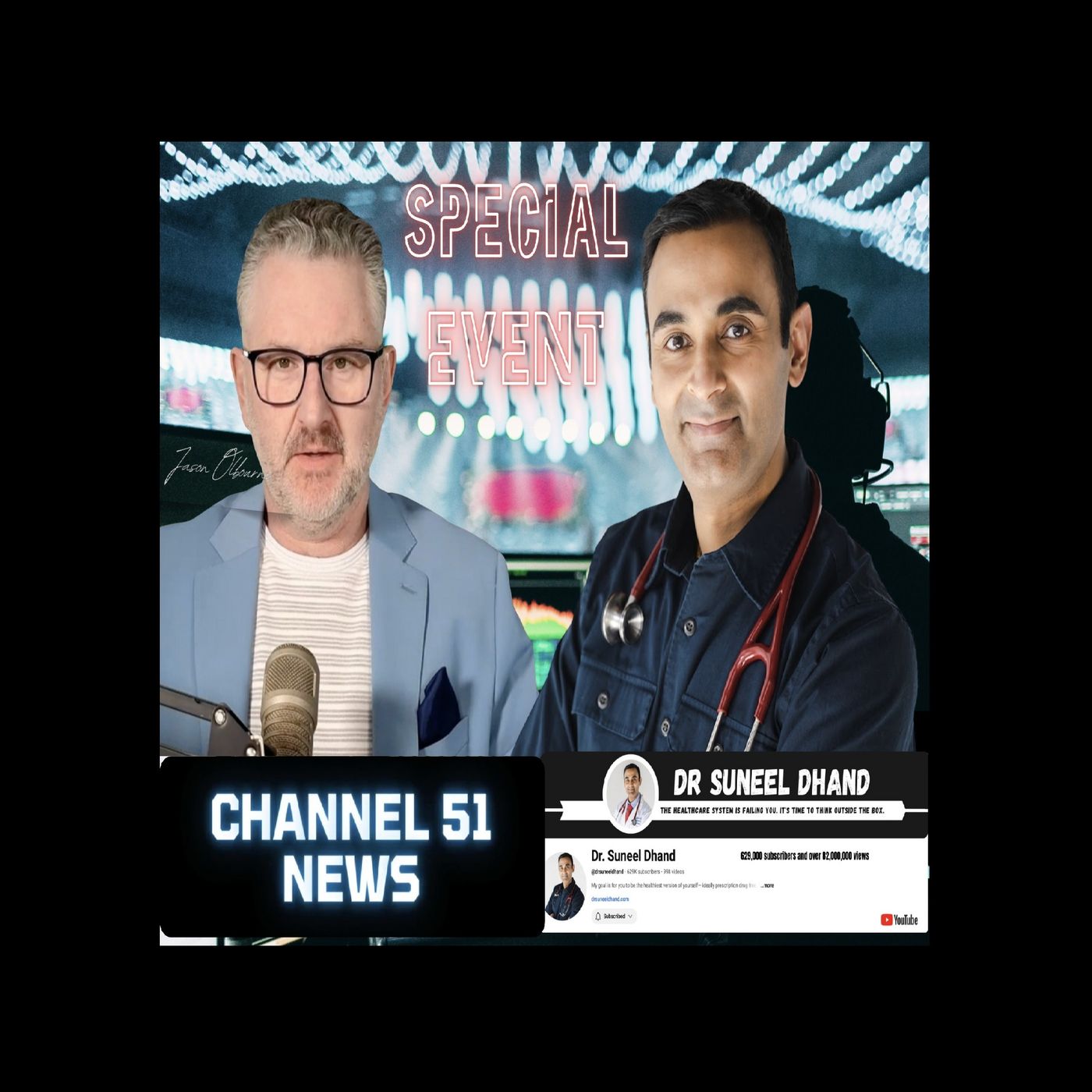 JASON OLBOURNE'S Channel 51 News with Dr Suneel Dhand Part I Aug. Twenty-Eighth, 2025