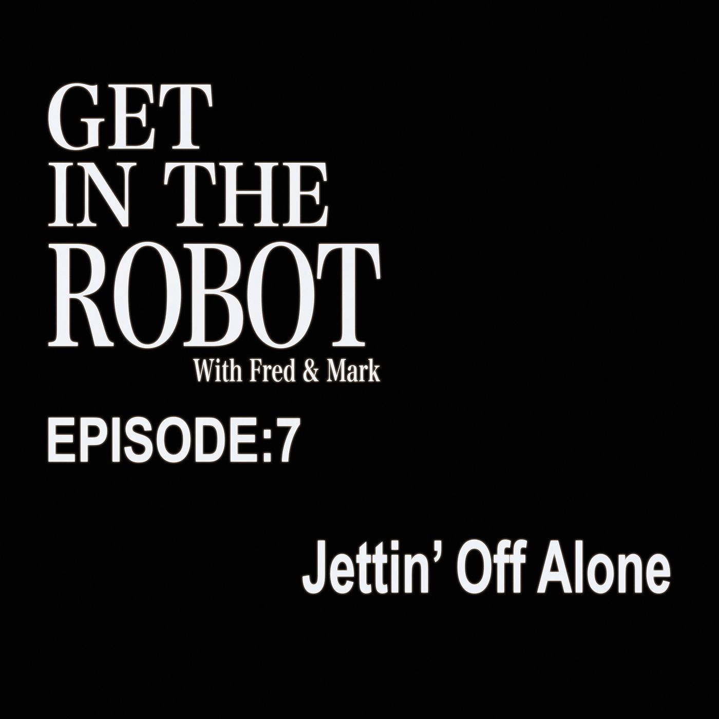 Episode 7 - Jettin' off Alone episode artwork